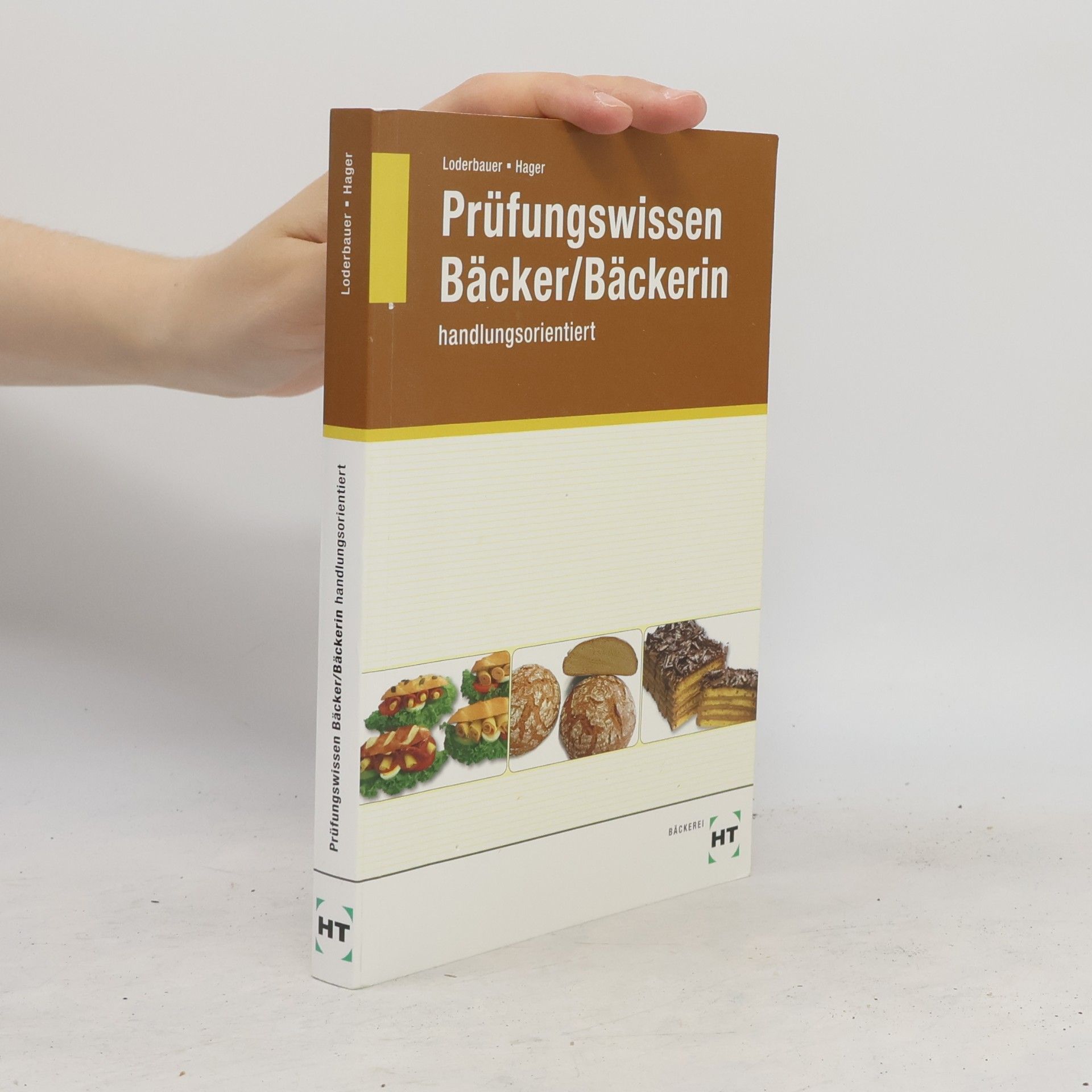 Josef Loderbauer Prüfungswissen Bäcker/ Bäckerin handlungsorientiert