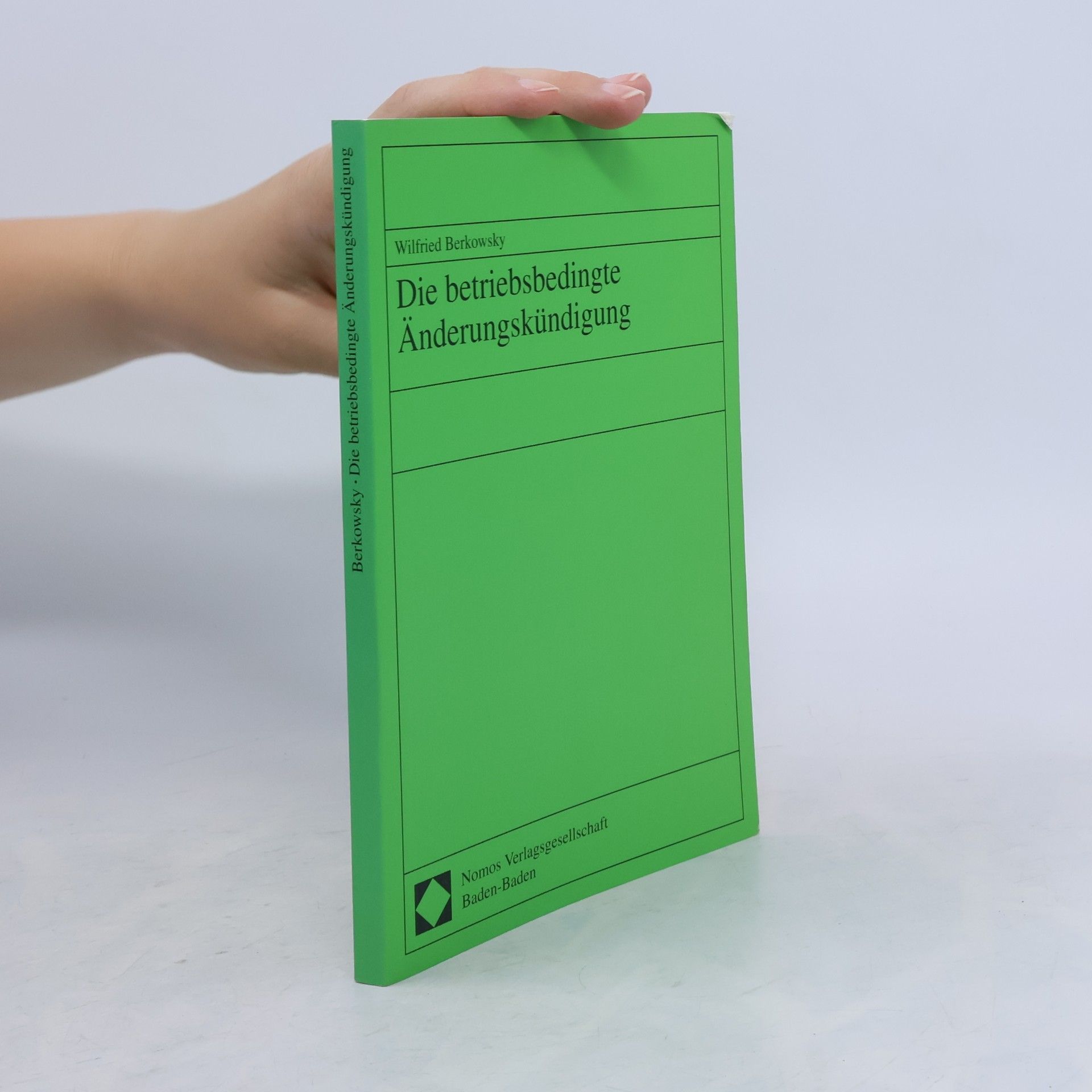 Wilfried Berkowsky Die betriebsbedingte Änderungskündigung: Diss. Univ. Halle/Wittenberg 1999