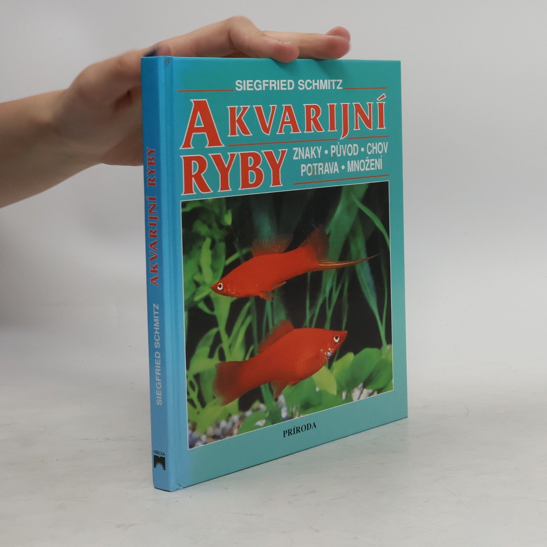 Siegfried Schmitz Akvarijní ryby. Znaky, původ, chov, potrava, množení