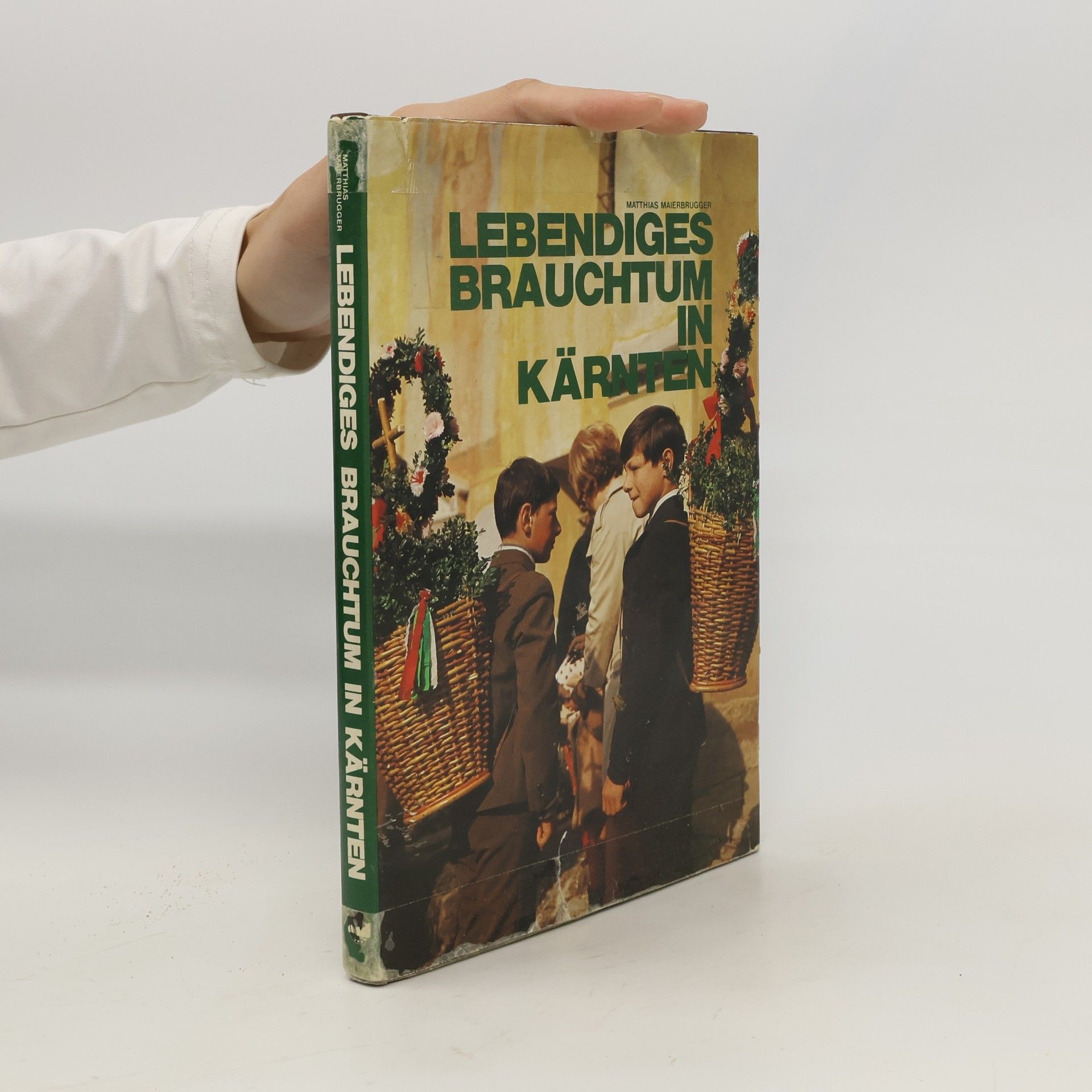 Matthias Maierbrugger Lebendiges Brauchtum in Kärnten