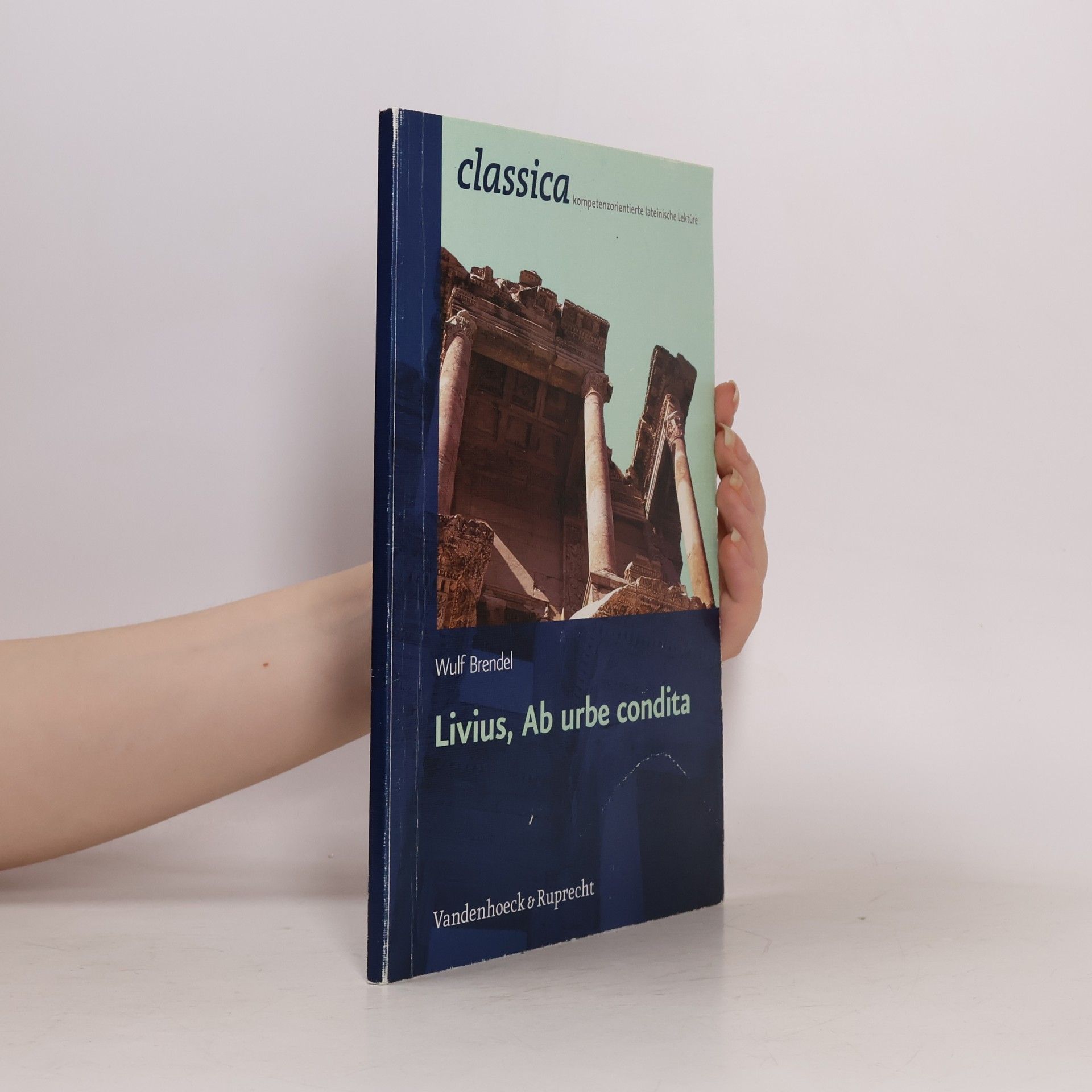 Wulf Brendel Classica - 1: Livius, Ab urbe condita - German Edition