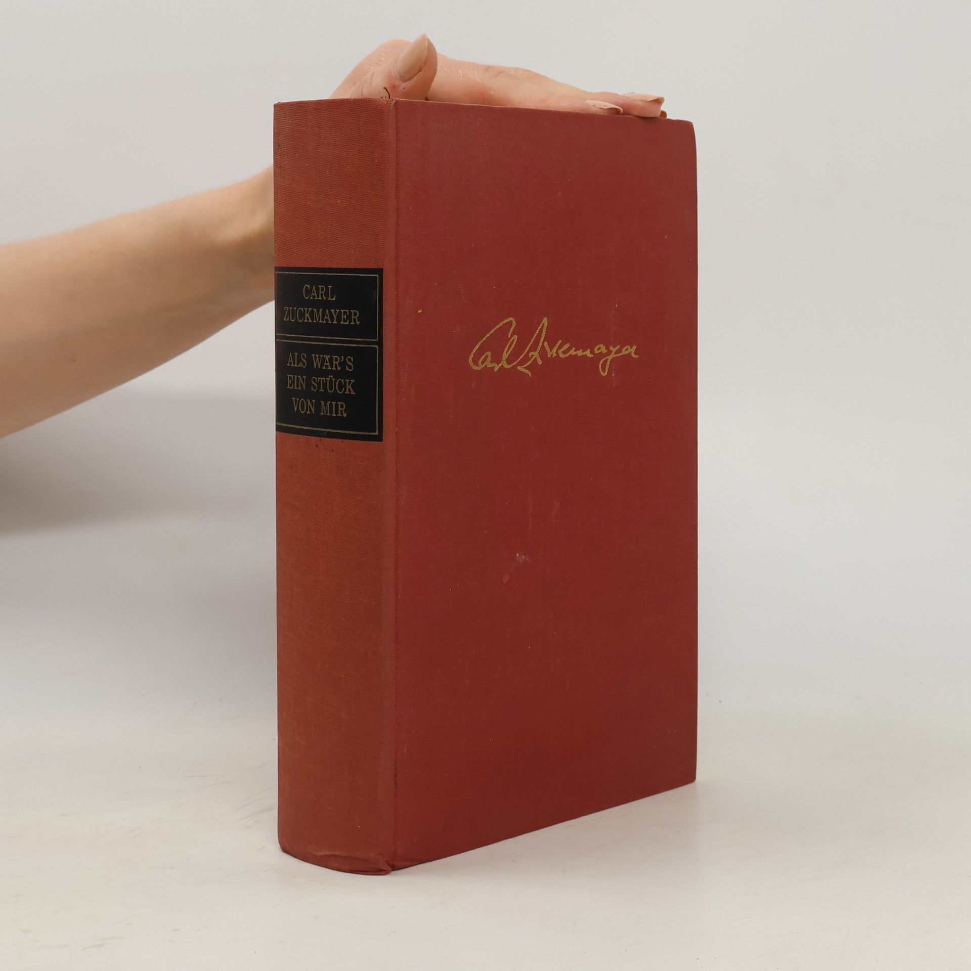 Carl Zuckmayer Als wär's ein Stück von mir