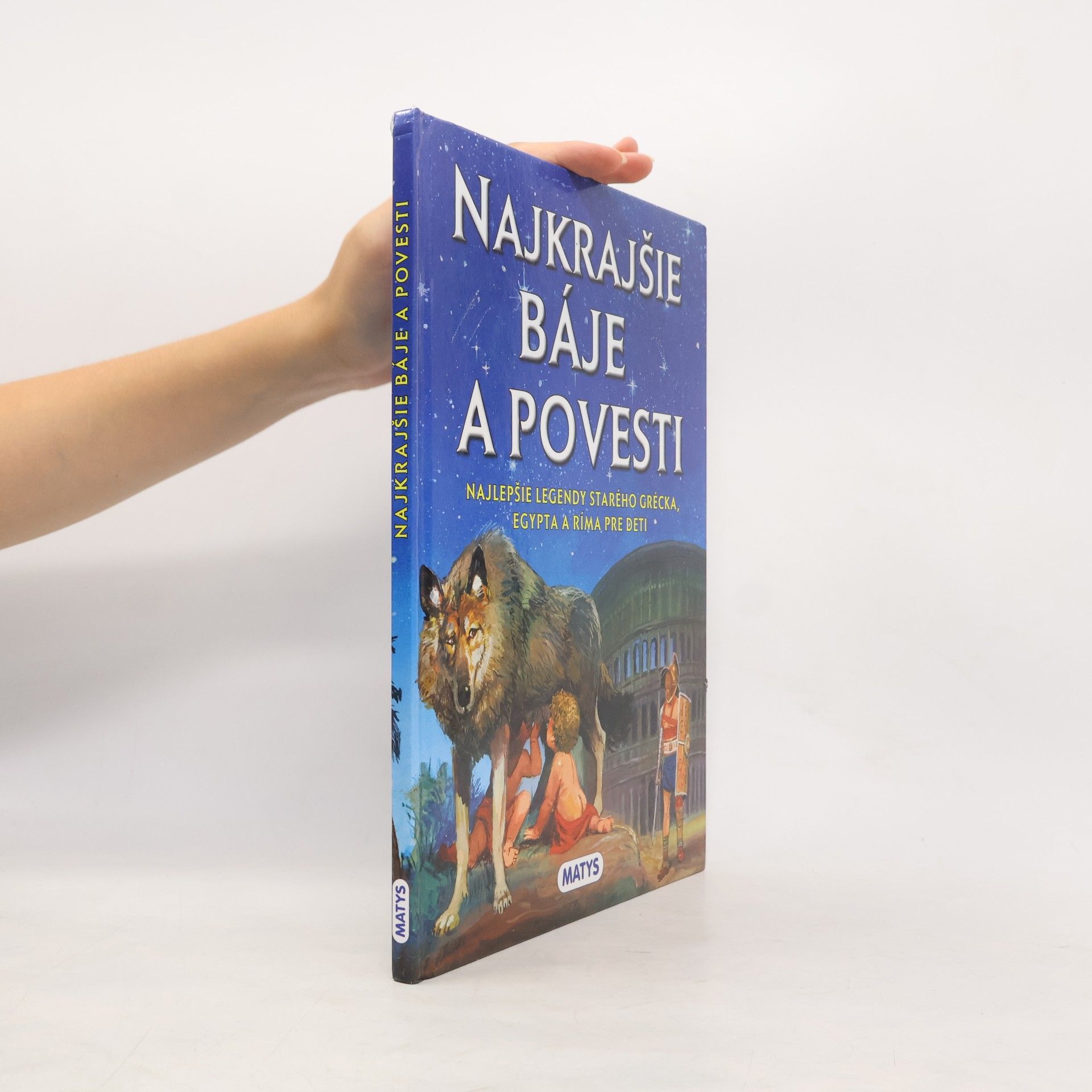 Autores varios Najkrajšie báje a povesti: Najlepšie legendy starého Grécka, Egypta a Ríma pre deti