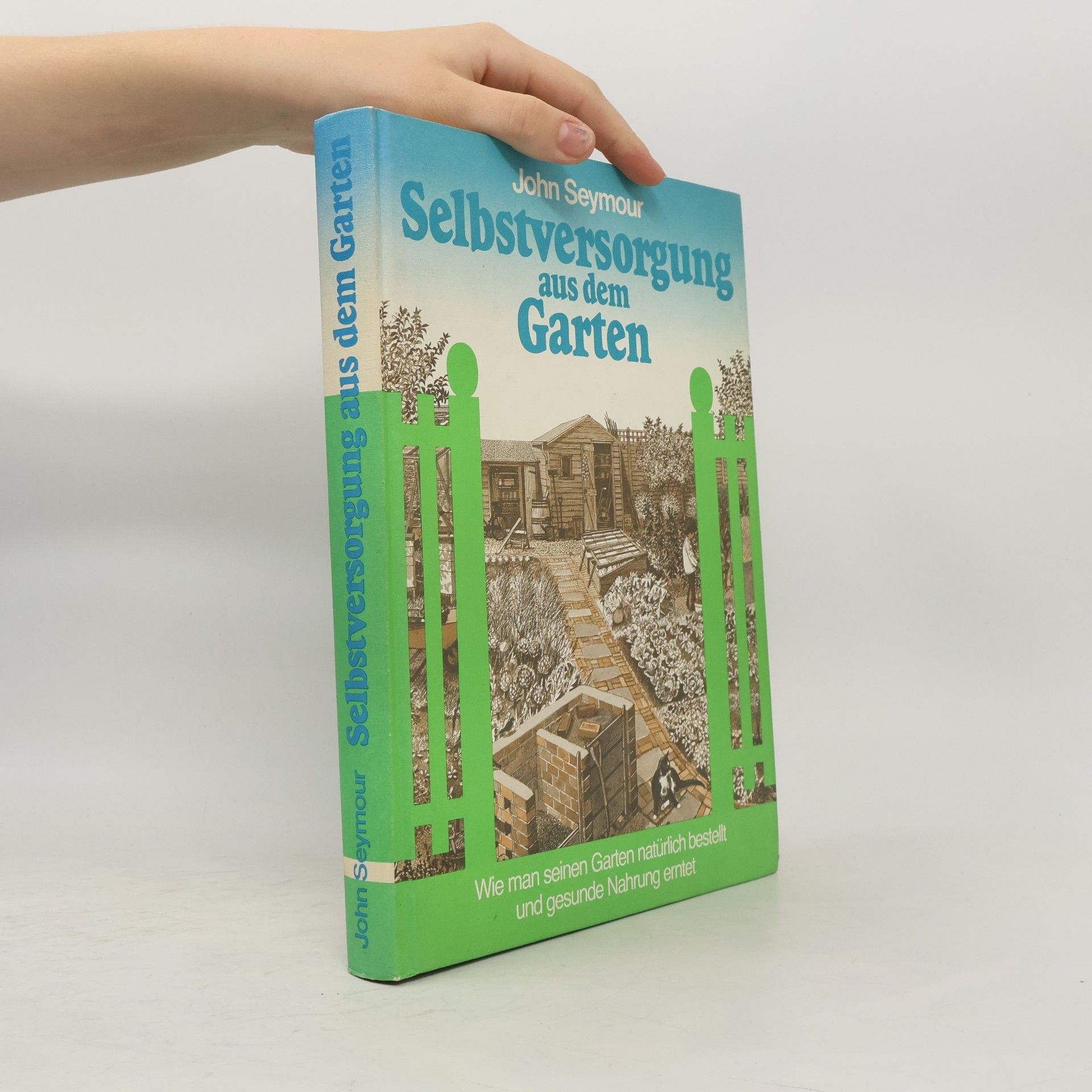 John Seymour Selbstversorgung aus dem Garten