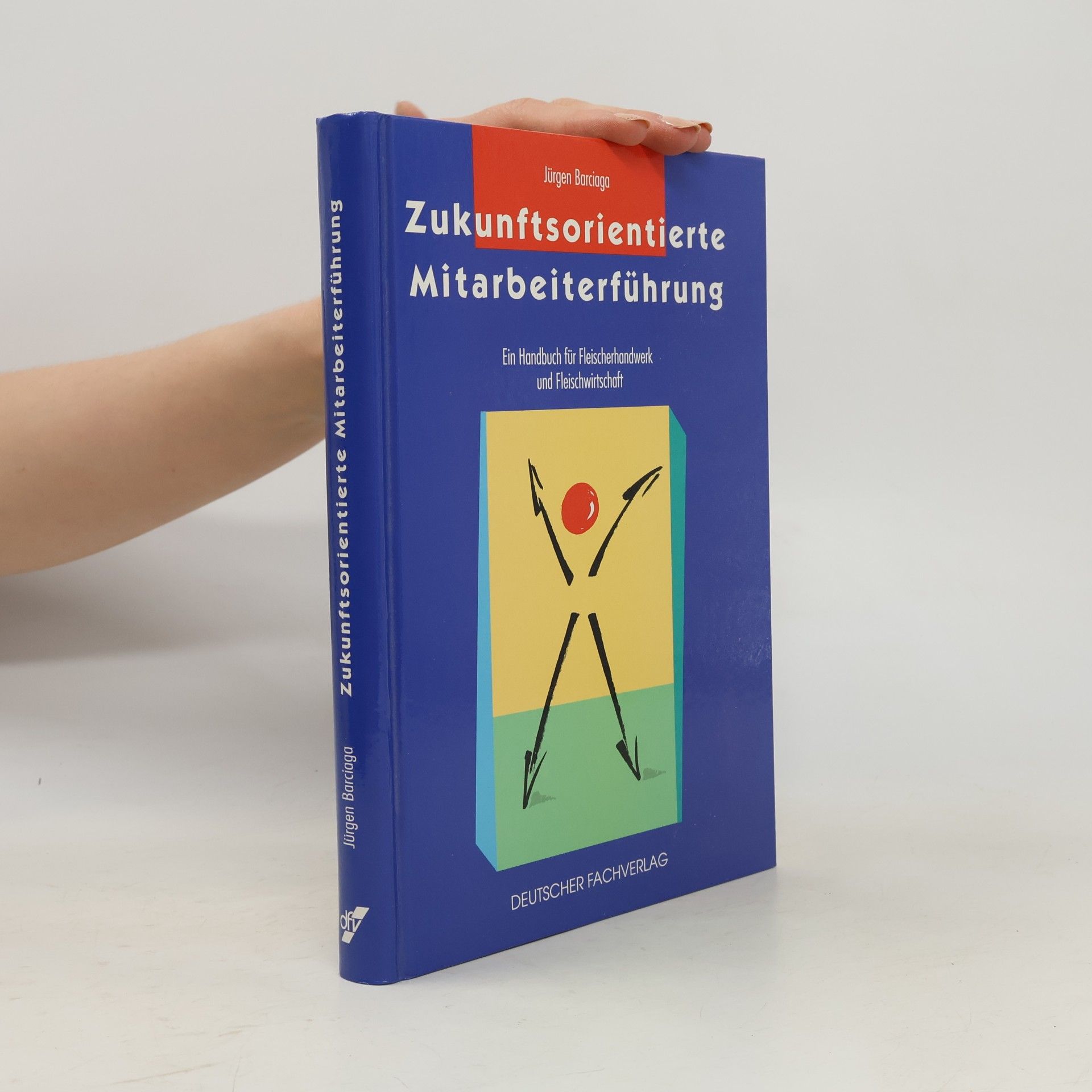 Jürgen Barciaga Zukunftsorientierte Mitarbeiterführung