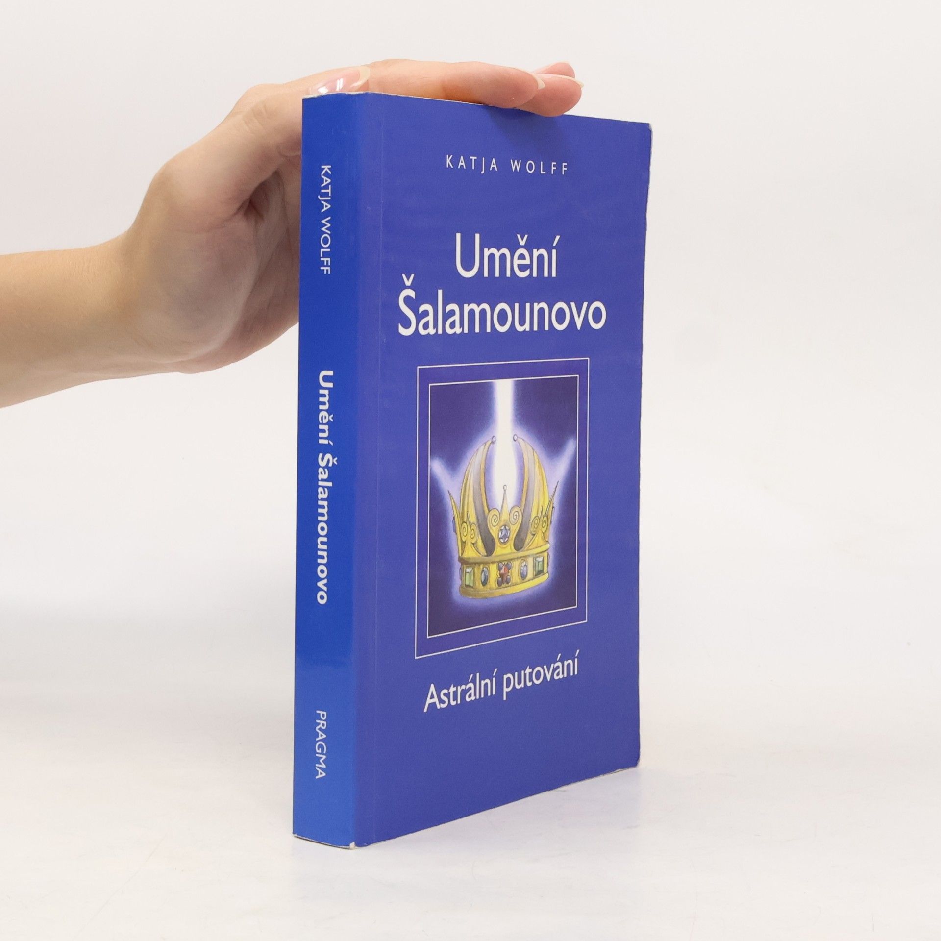 Katja Wolff Umění Šalamounovo : astrální putování