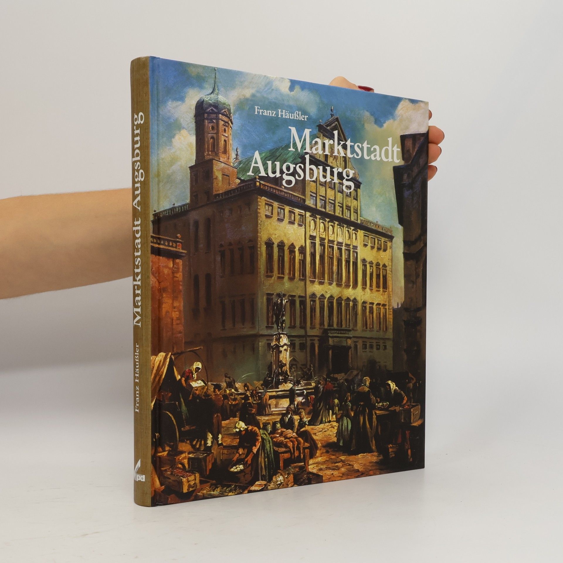 Marktstadt Augsburg. Von der Römerzeit bis zur Gegenwart