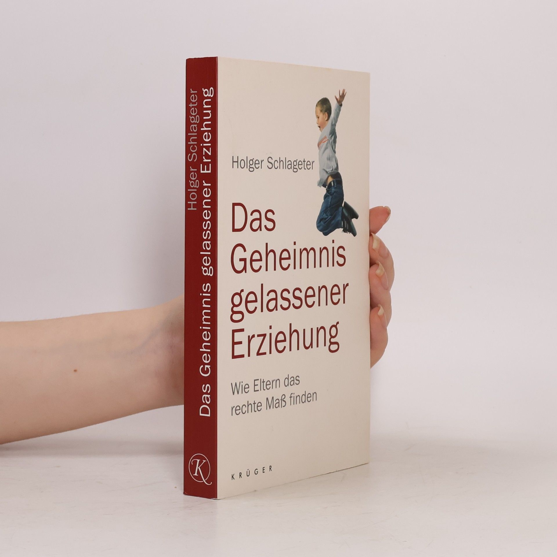 Holger Schlageter Das Geheimnis gelassener Erziehung