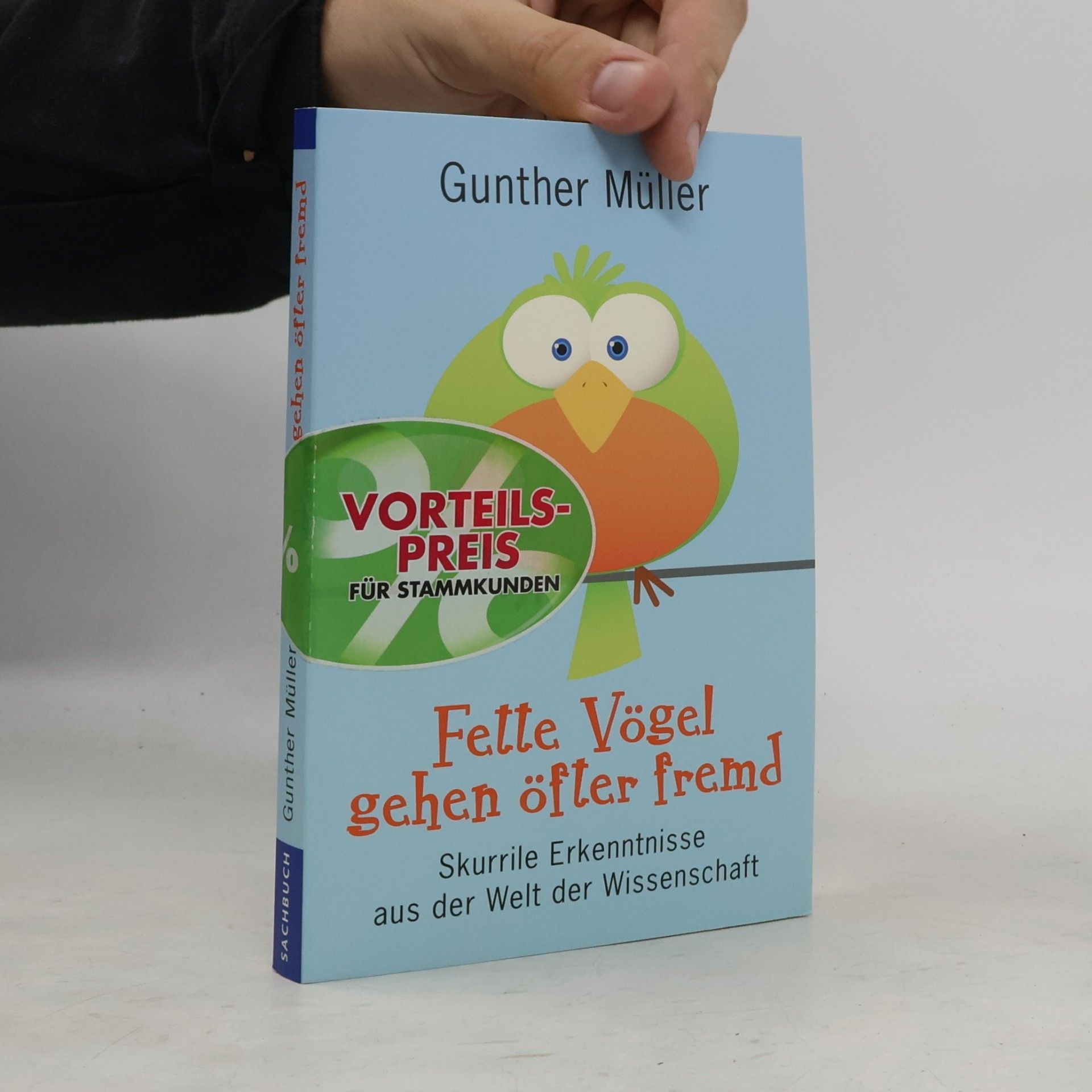 Günther Müller Fette Vögel gehen öfter fremd. Skurrile Erkenntnisse aus der Welt der Wissenschaft