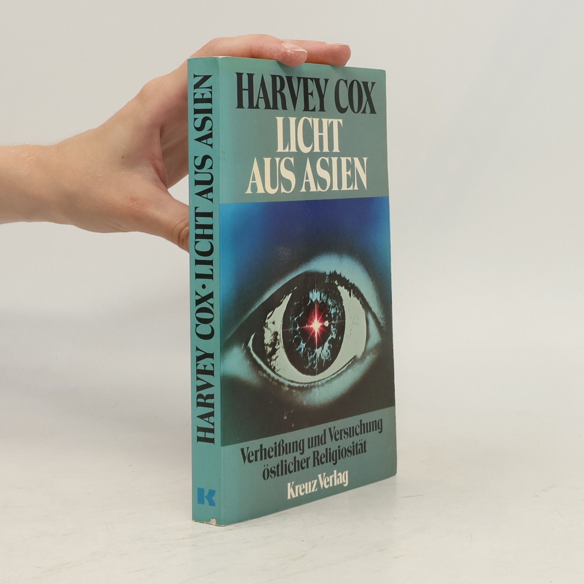 Harvey Gallagher Cox Licht aus Asien. Verheißung und Versuchung östlicher Religiosität