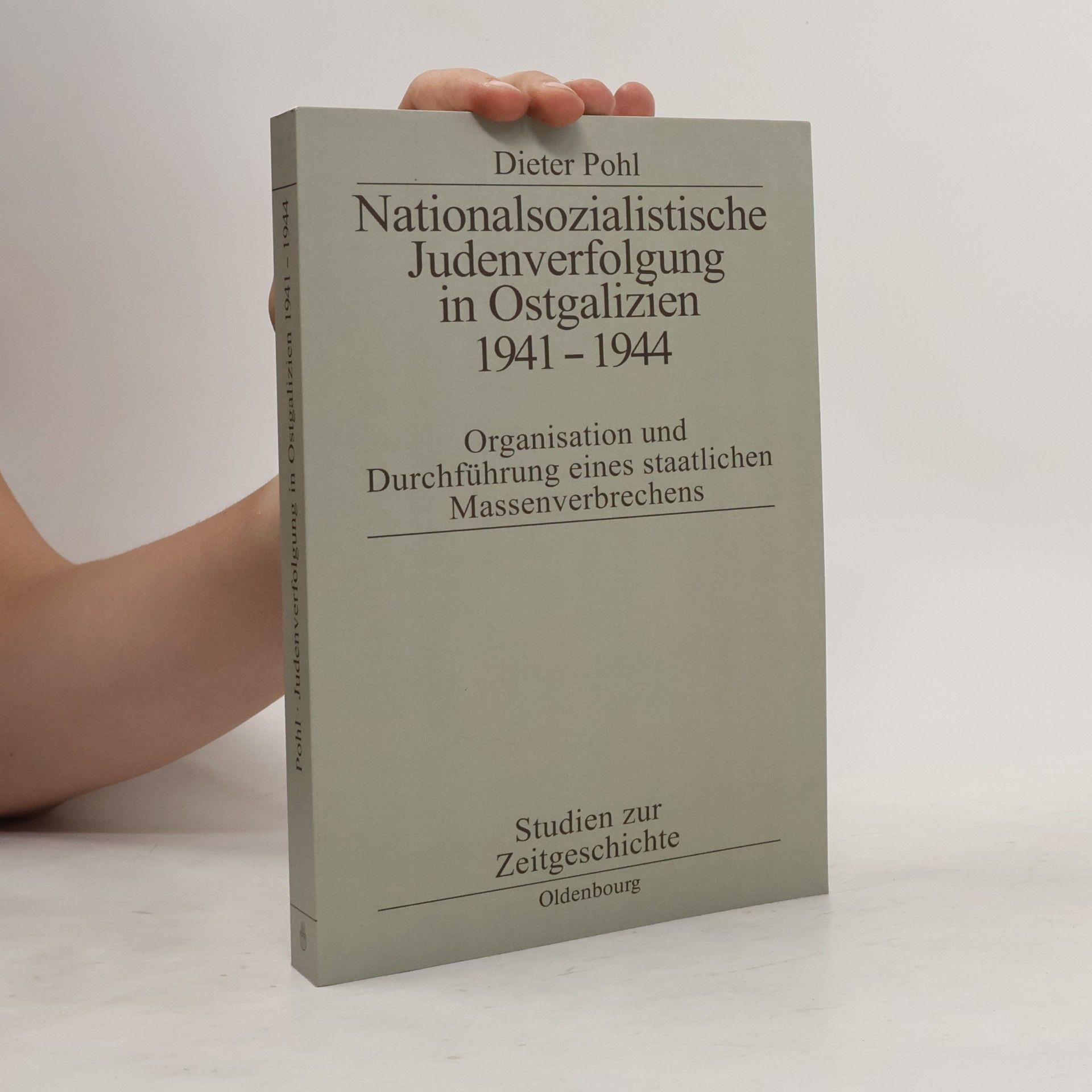 Dieter Pohl Nationalsozialistische Judenverfolgung in Ostgalizien 1941-1944
