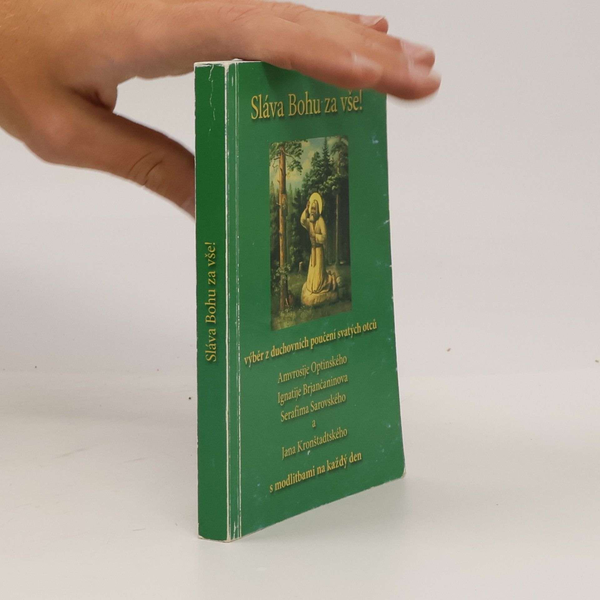 Autores varios Sláva Bohu za vše! - výběr z duchovních poučení svatých otců Amvrosije Optinského, Ignatije Brjančaninova, Serafíma Sarovského a Jana Kronštadtského s modlitbami na každý den