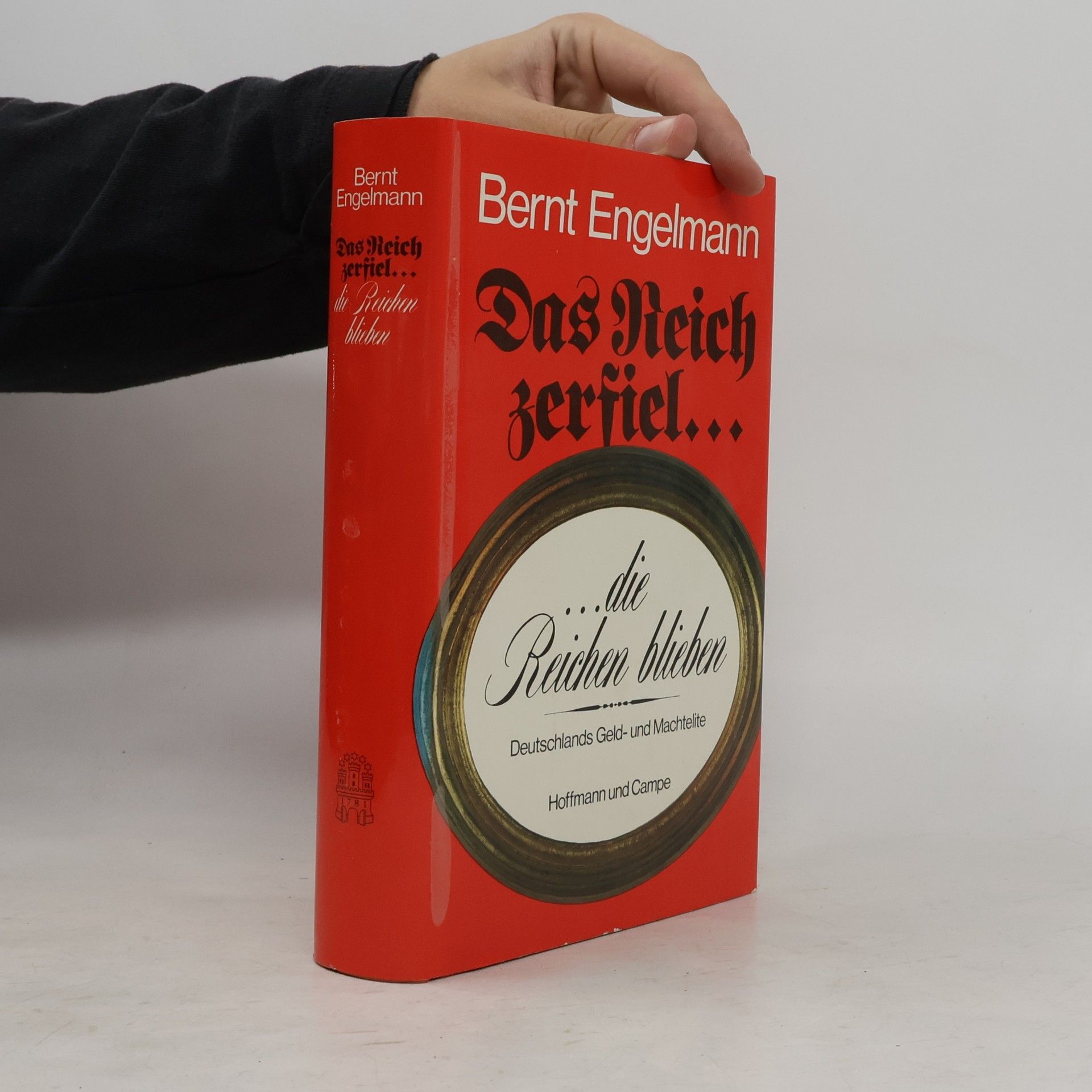Bernt Engelmann Das Reich zerfiel, die Reichen blieben