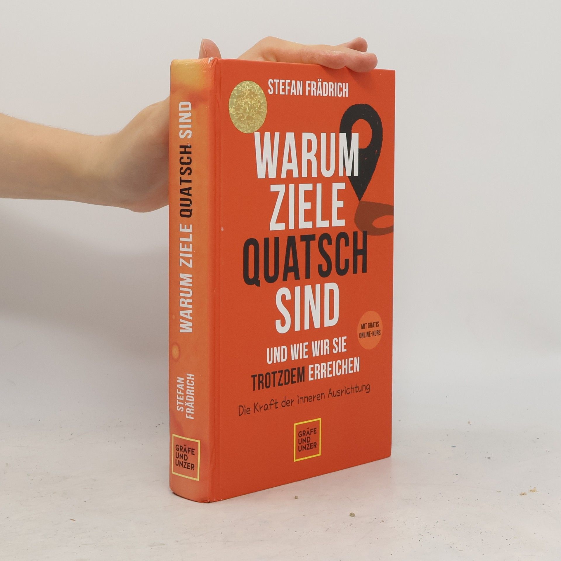 Stefan Frädrich Warum Ziele Quatsch sind - und wie wir sie trotzdem erreichen