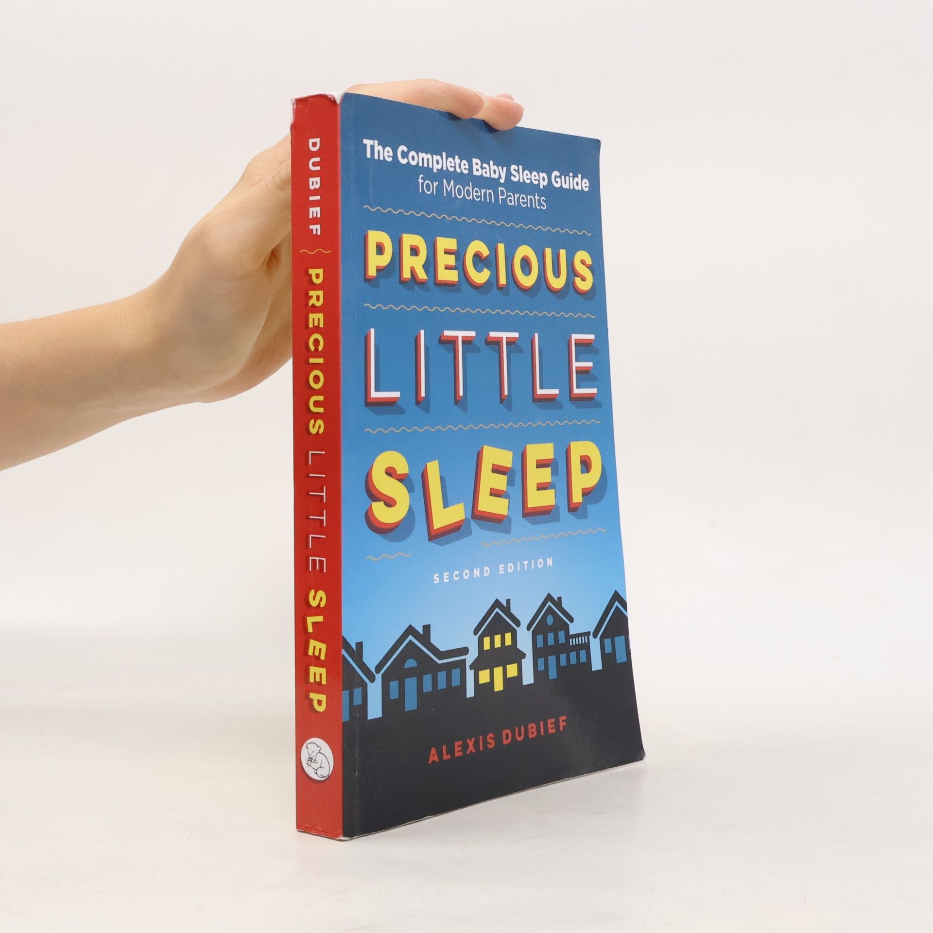 Alexis Dubief Precious Little Sleep: The Complete Baby Sleep Guide for Modern Parents