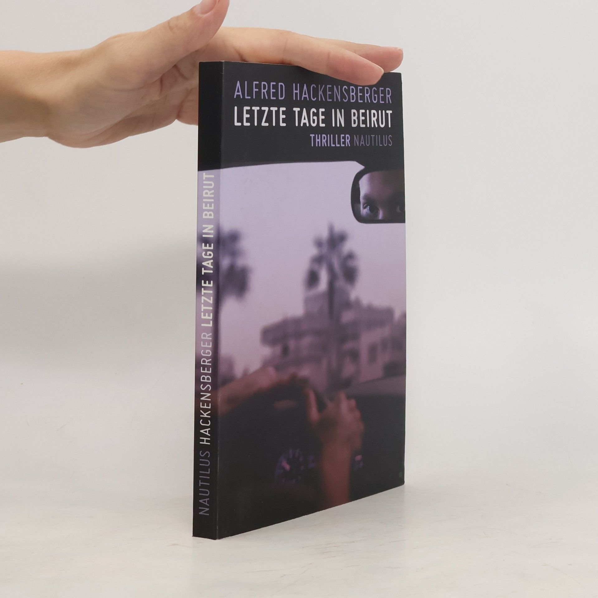 Alfred Hackensberger Letzte Tage in Beirut