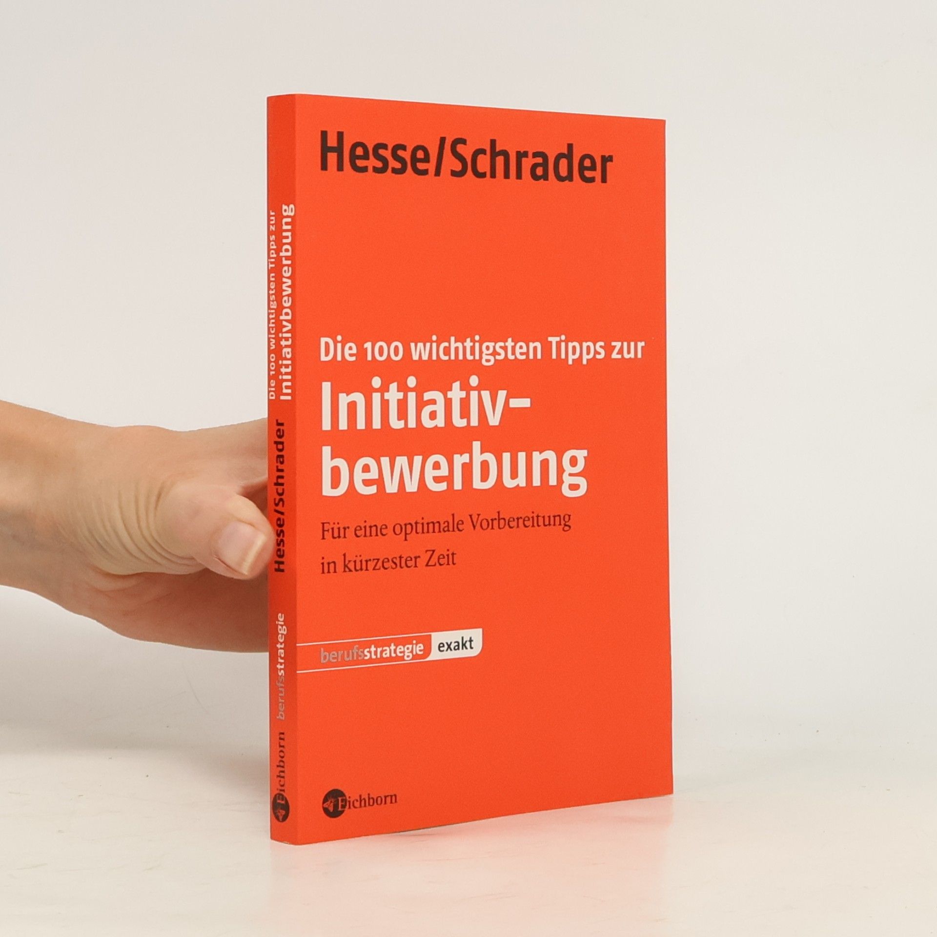 Hans Chr. Schrader Die 100 wichtigsten Tipps zur Initiativbewerbung