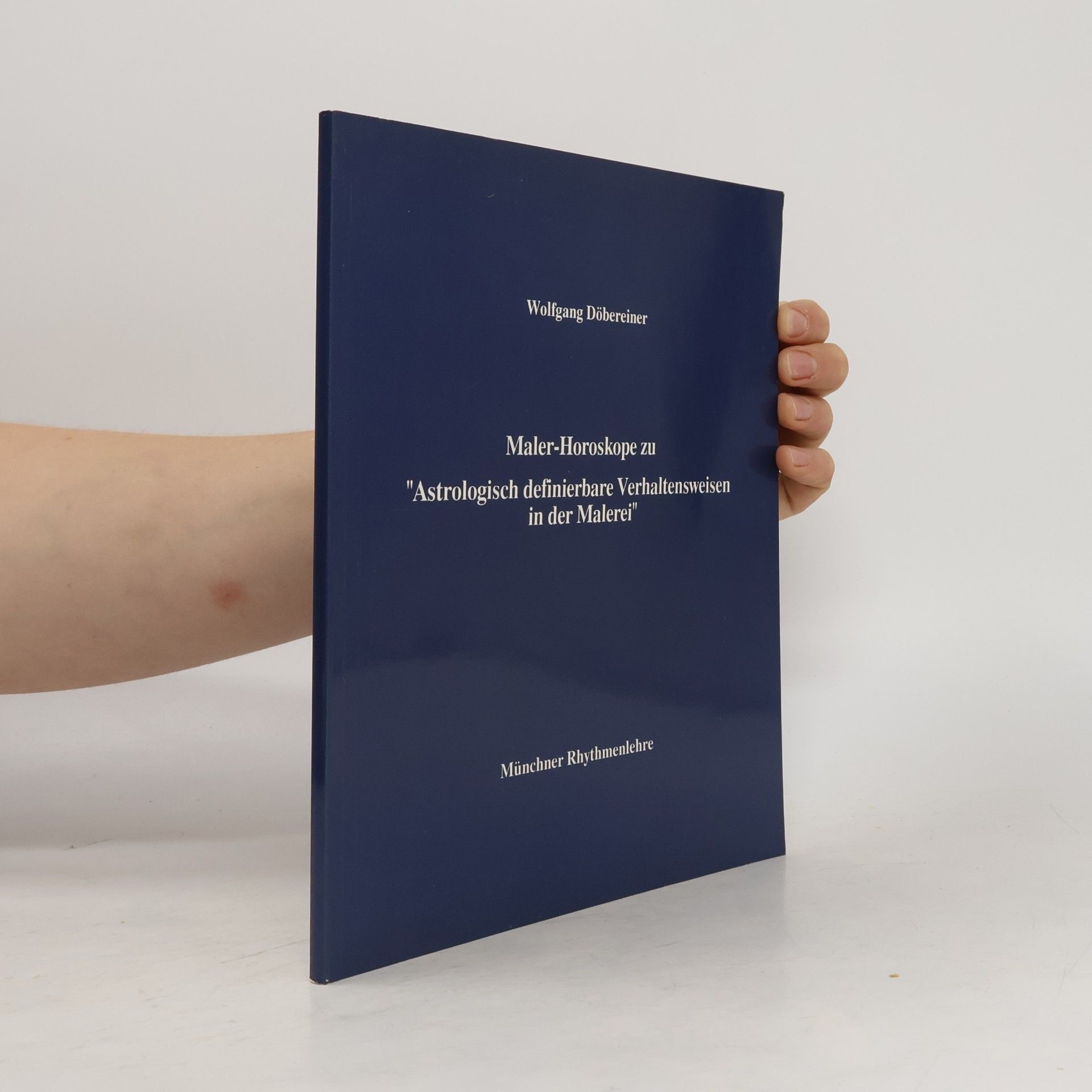 Wolfgang Döbereiner Münchner Rhythmenlehre: Maler-Horoskope zu 'Astrologisch definierbare Verhaltensweisen in der Malerei'