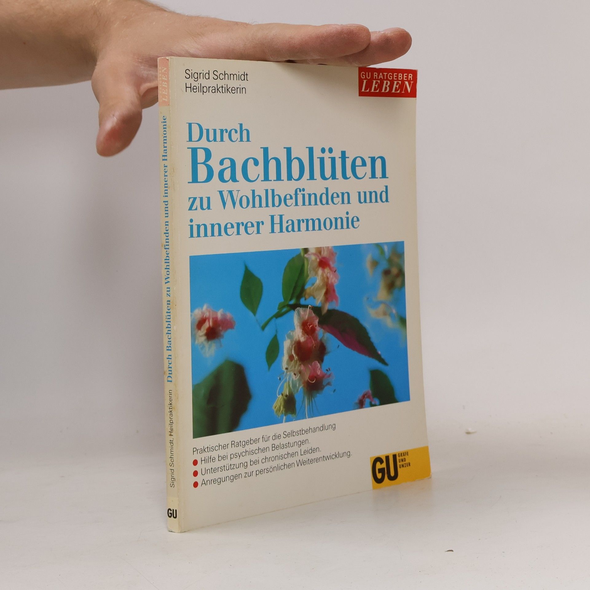 Sigrid Schmidt-Hasenbusch Durch Bachblüten zu Wohlbefinden und innerer Harmonie