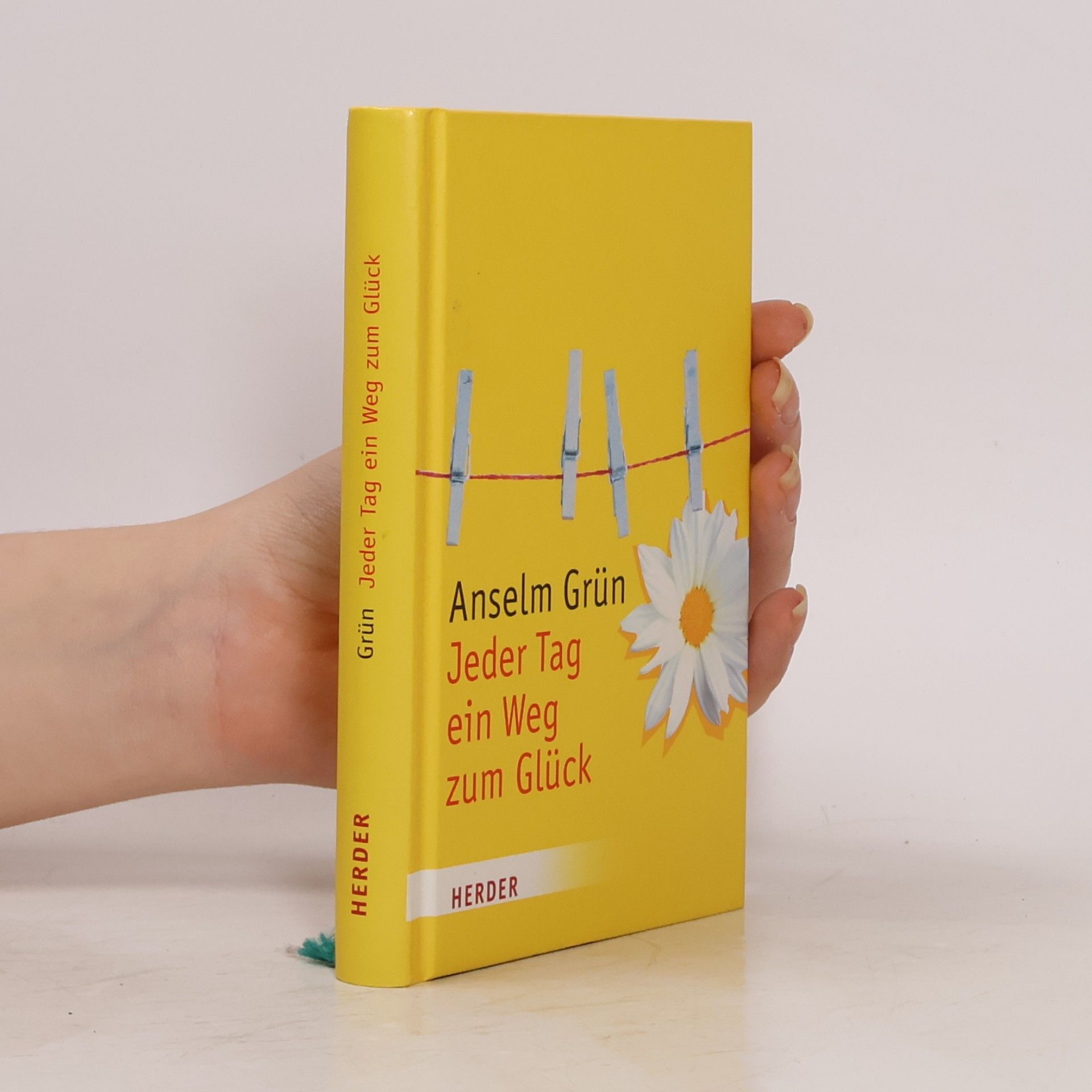 Anselm Grün Jeden Tag ein Weg zum Glück