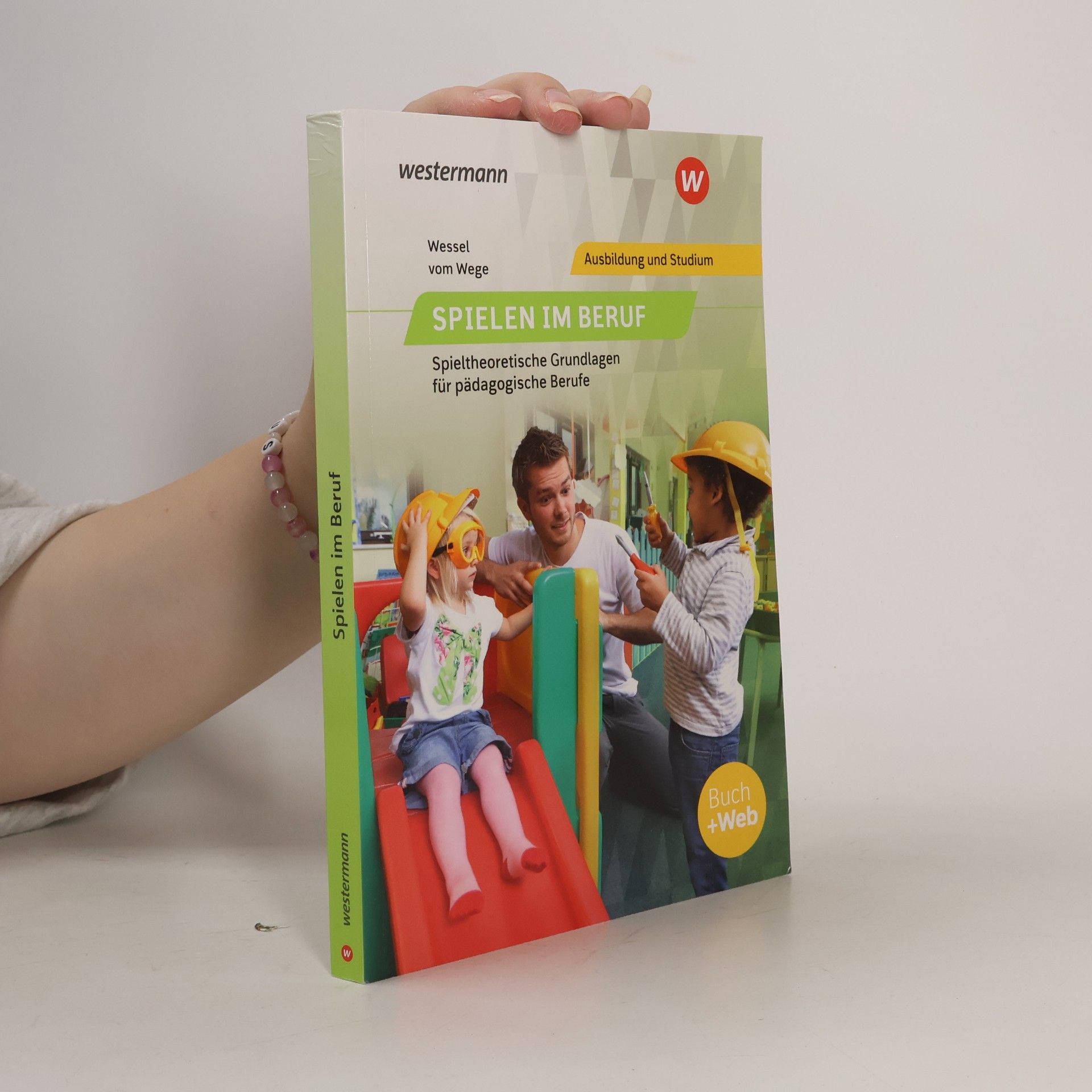 Wessel vom Wege Spielen im Beruf: Spieltheoretische Grundlagen für pädagogische Berufe