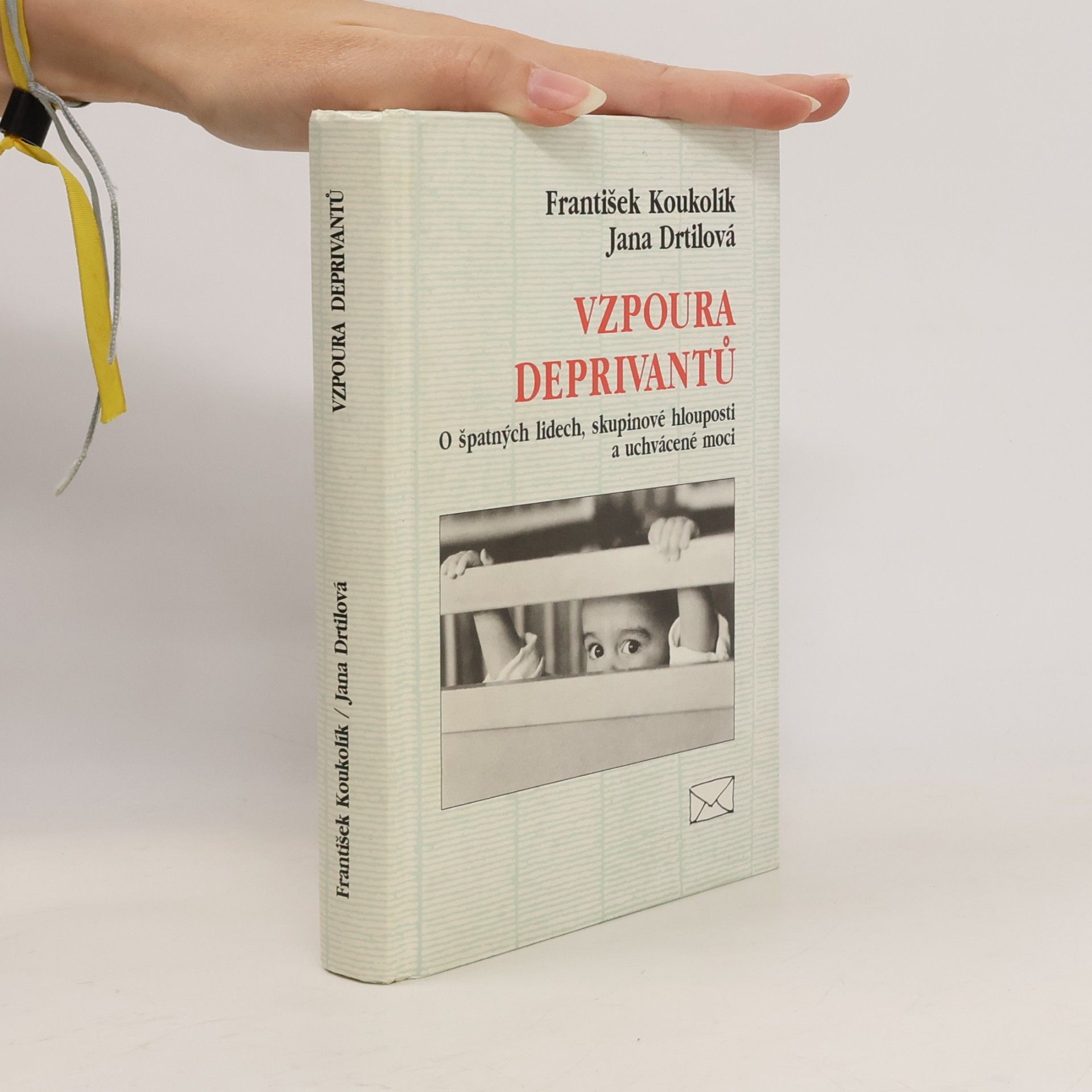 František Koukolík Vzpoura deprivantů. O špatných lidech, skupinové hlouposti a uchvácené moci