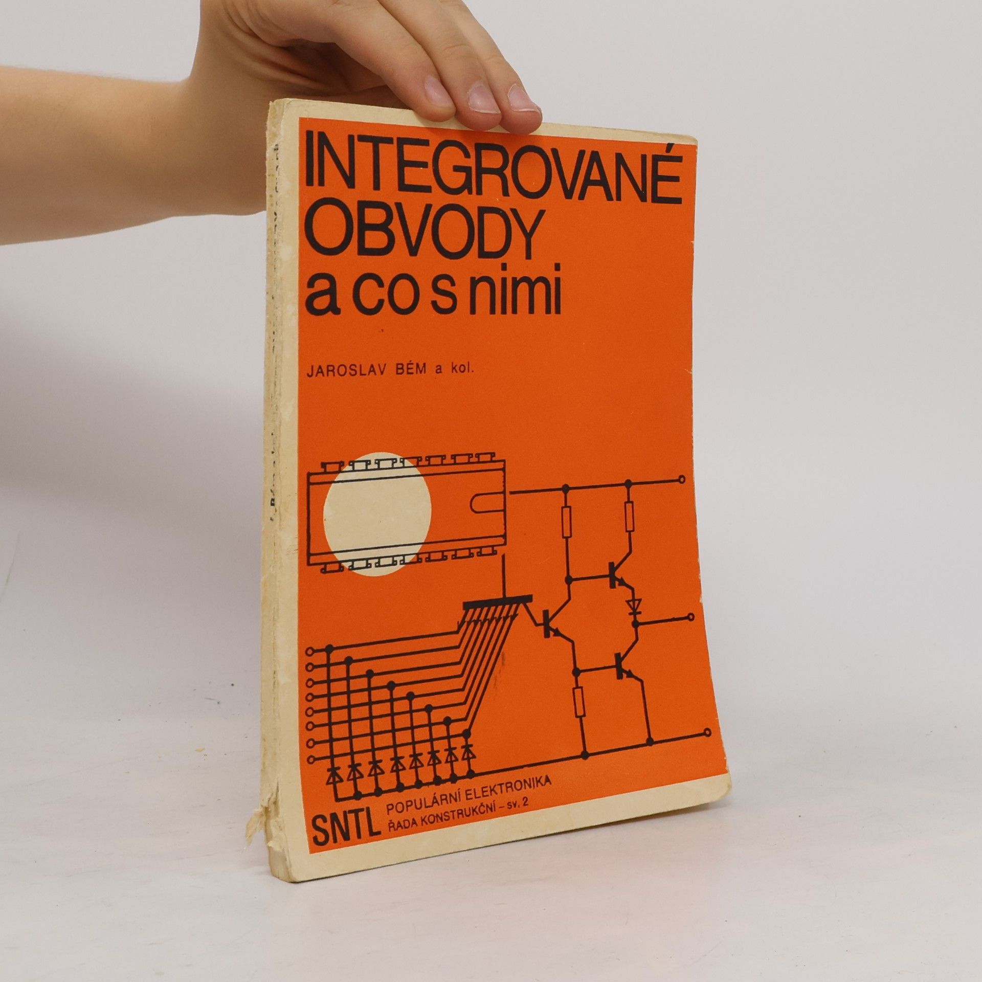 Jaroslav Bém Integrované obvody a co s nimi
