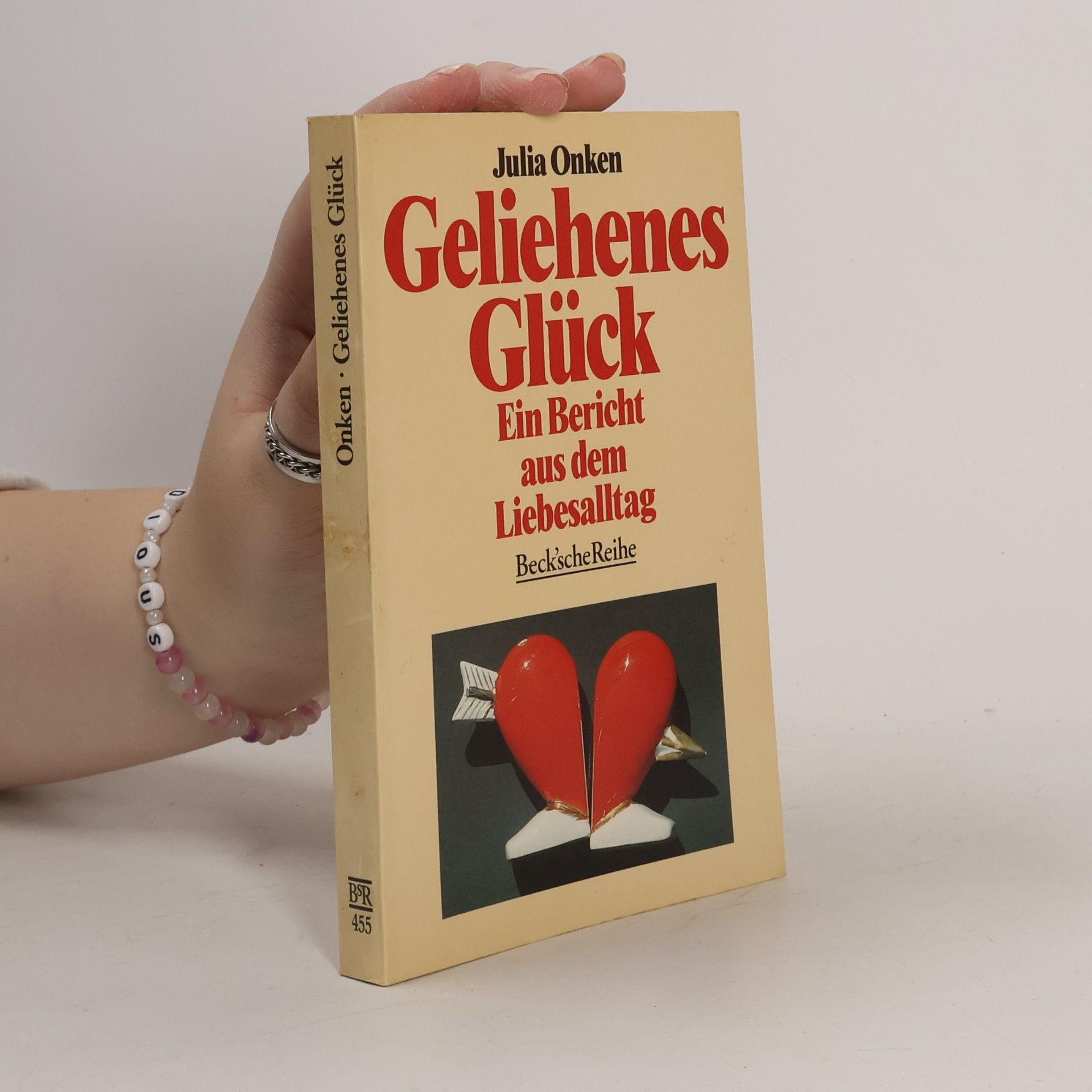 Julia Onken Geliehenes Glück: ein Bericht aus dem Liebesalltag