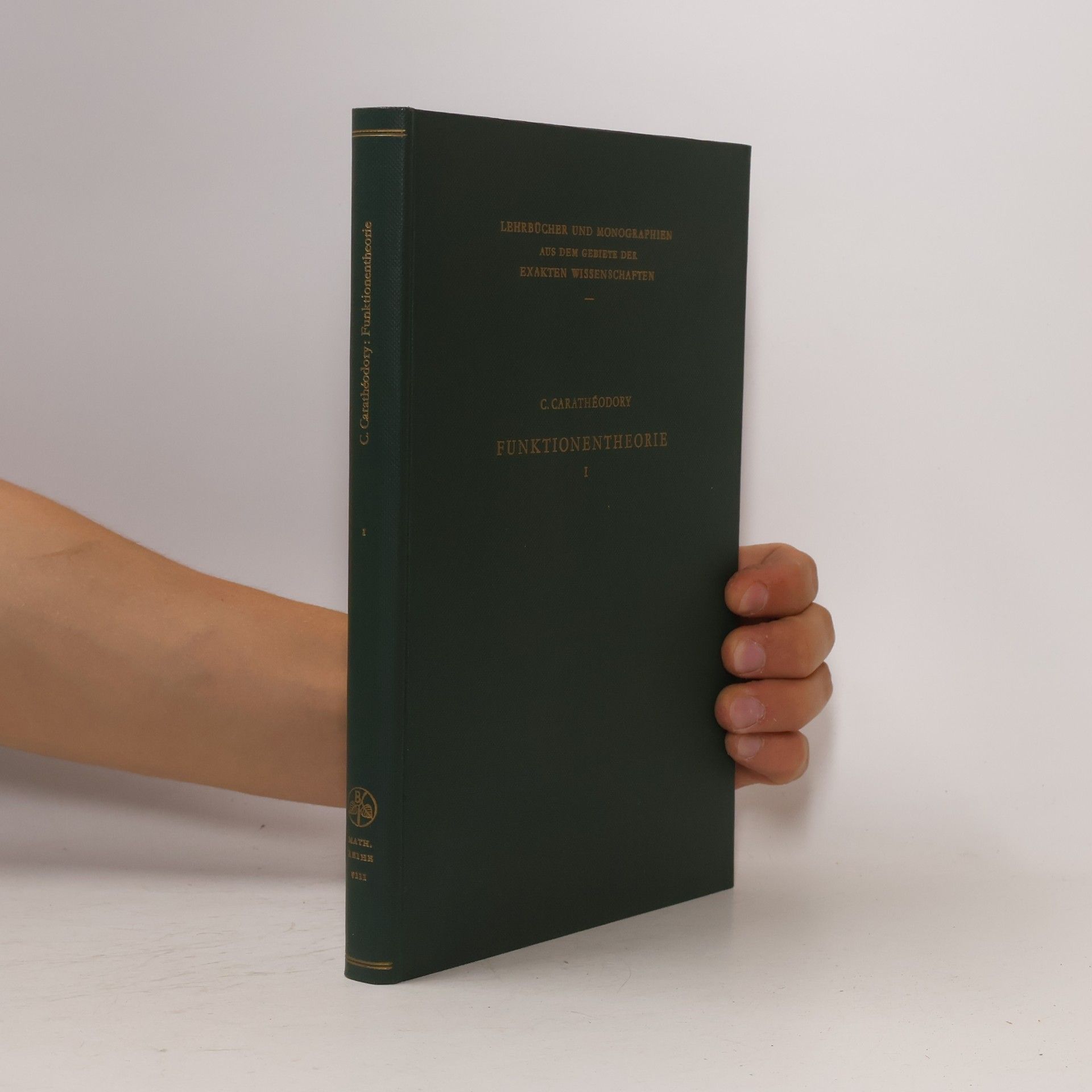 Constantin Carathéodory Funktionentheorie. Erster Band