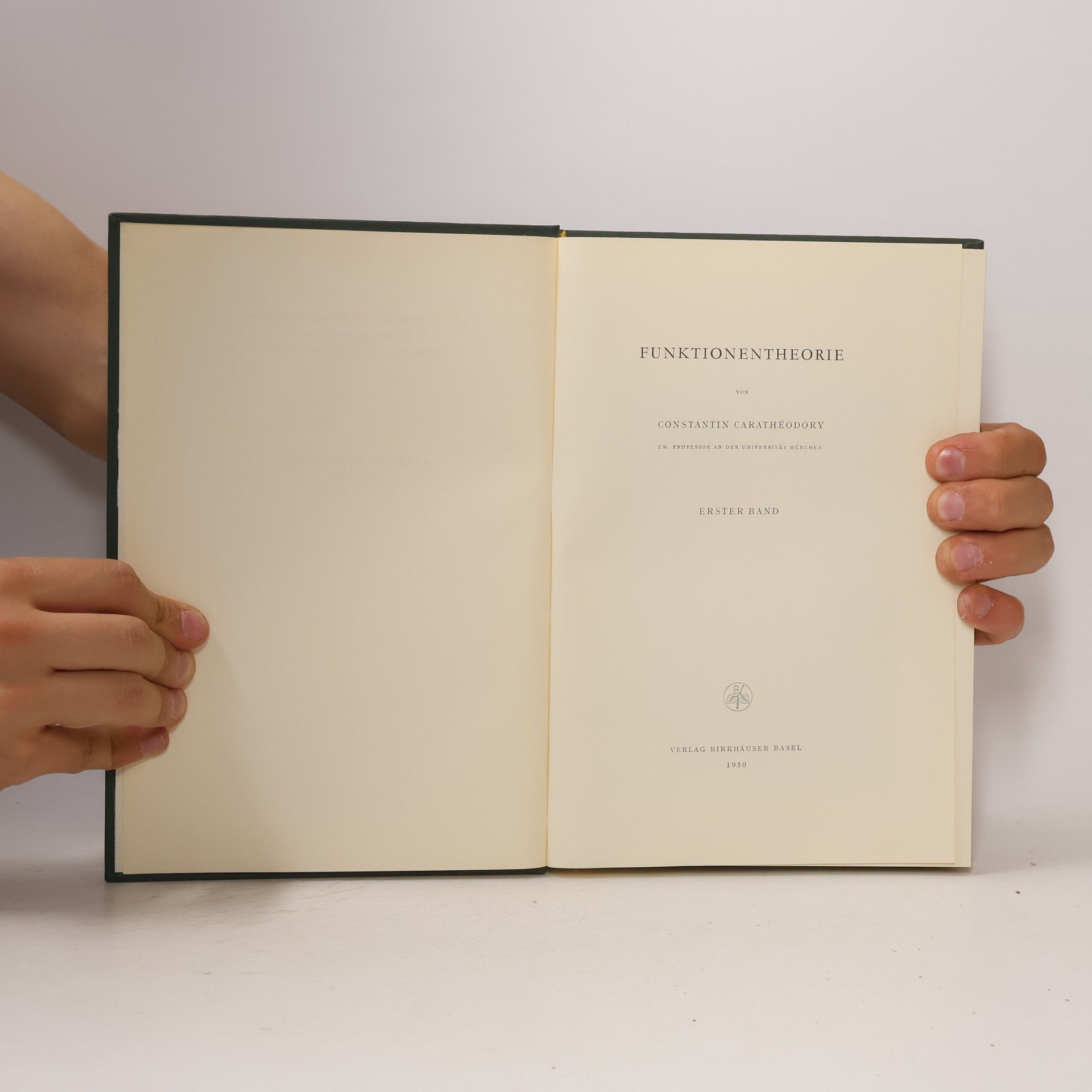 Constantin Carathéodory Funktionentheorie. Erster Band