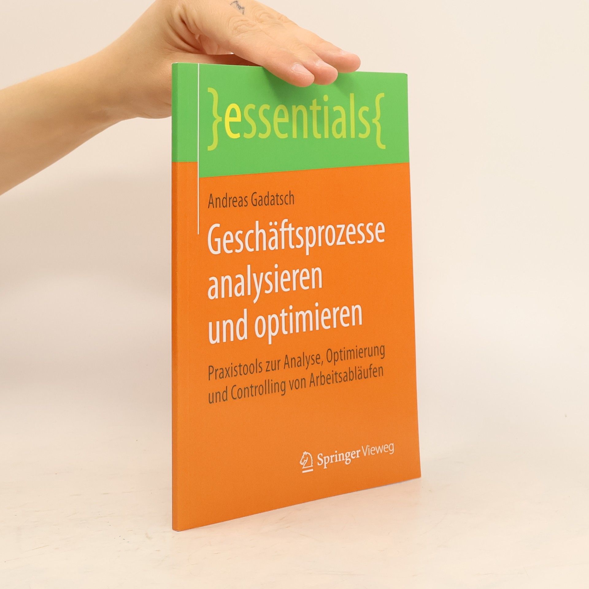 Andreas Gadatsch Essentials: Geschäftsprozesse analysieren und optimieren