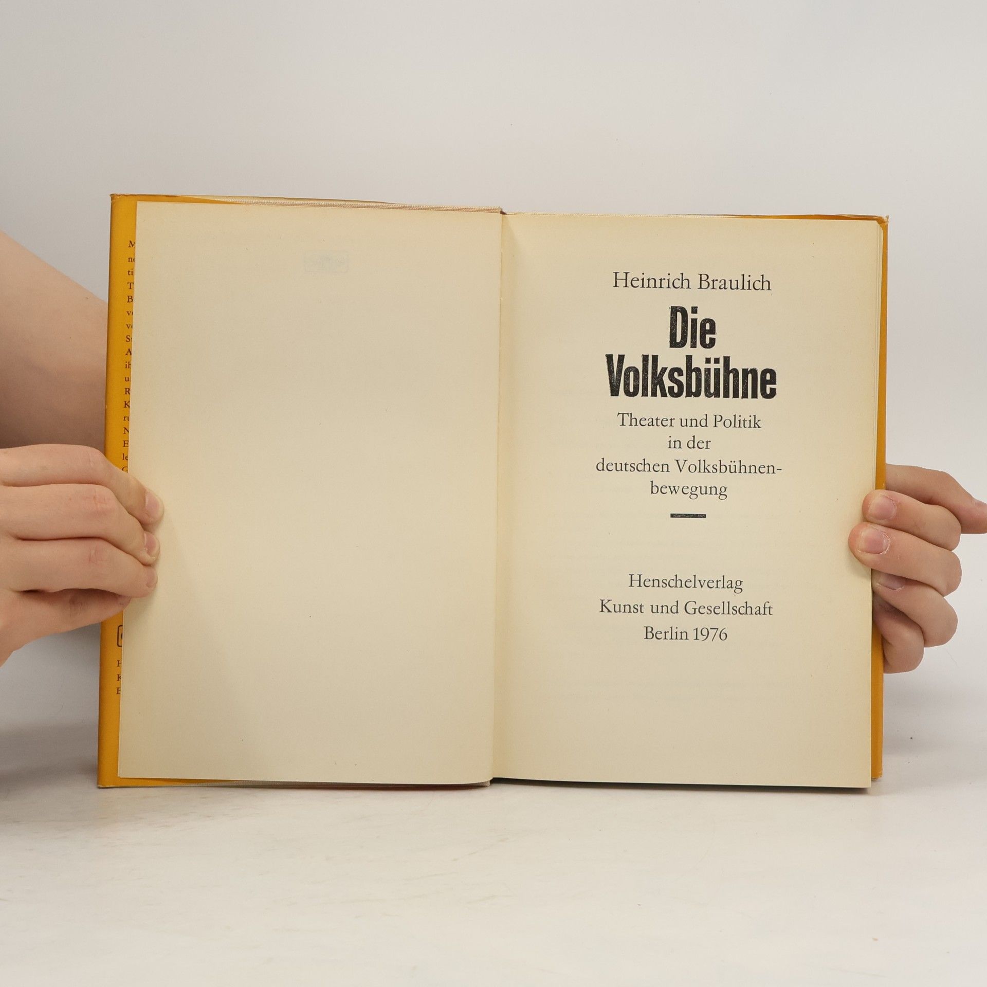 Heinrich Braulich Die Volksbühne : Theater und Politik in der deutschen Volksbühnenbewegung
