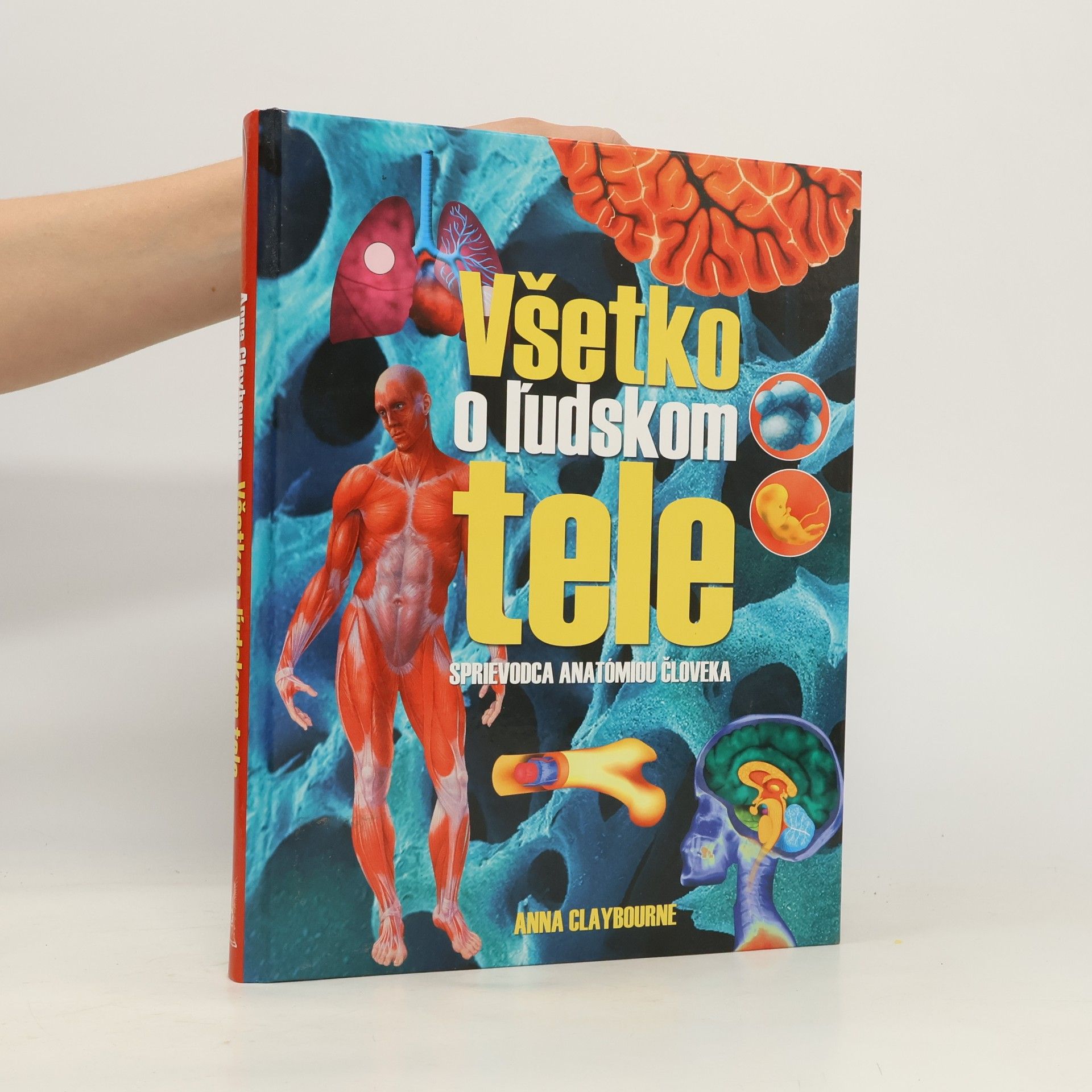 Anna Claybourne Všetko o ľudskom tele