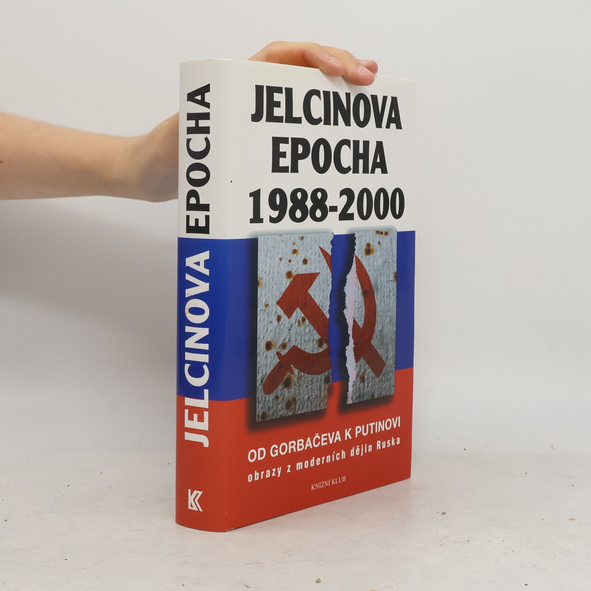 Various authors Jelcinova epocha 1988-2000. Od Gorbačeva k Putinovi. Obrazy z moderních dějin Ruska