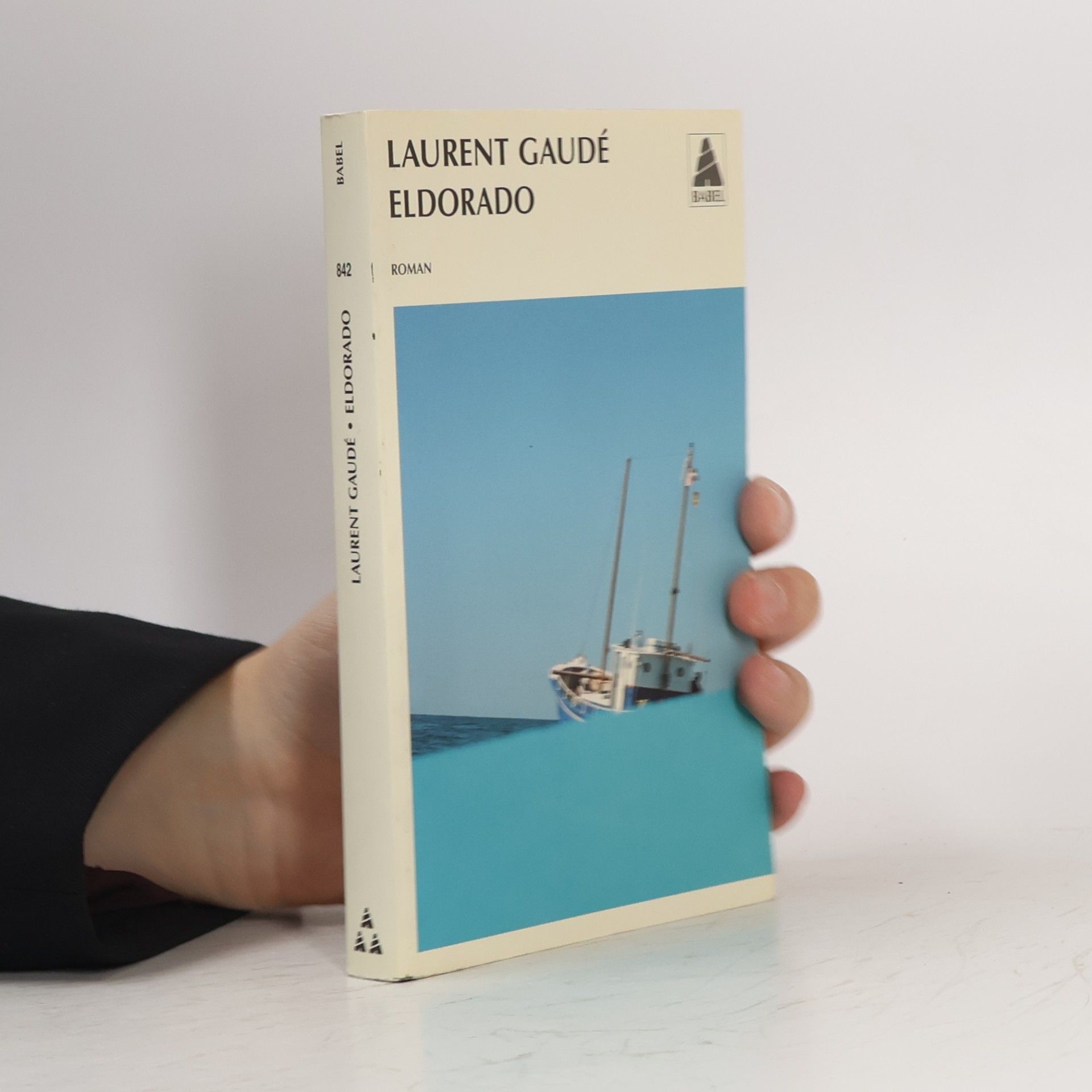 Laurent Gaudé Babel - 842: Eldorado