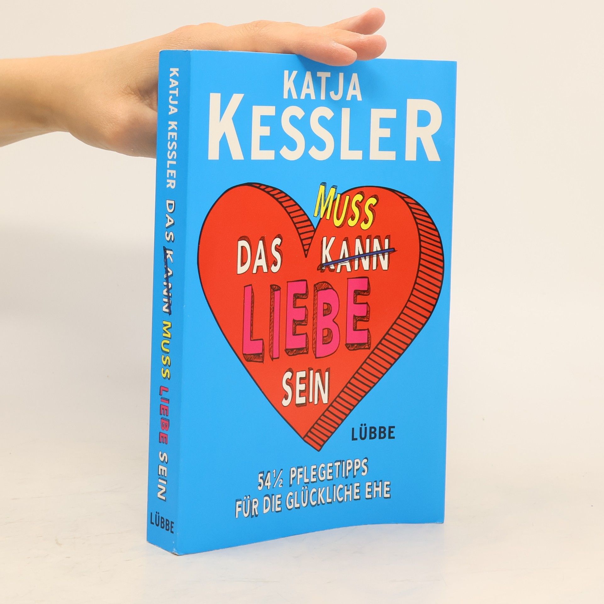 Katja Kessler Das kann [durchgestrichen] muss Liebe sein