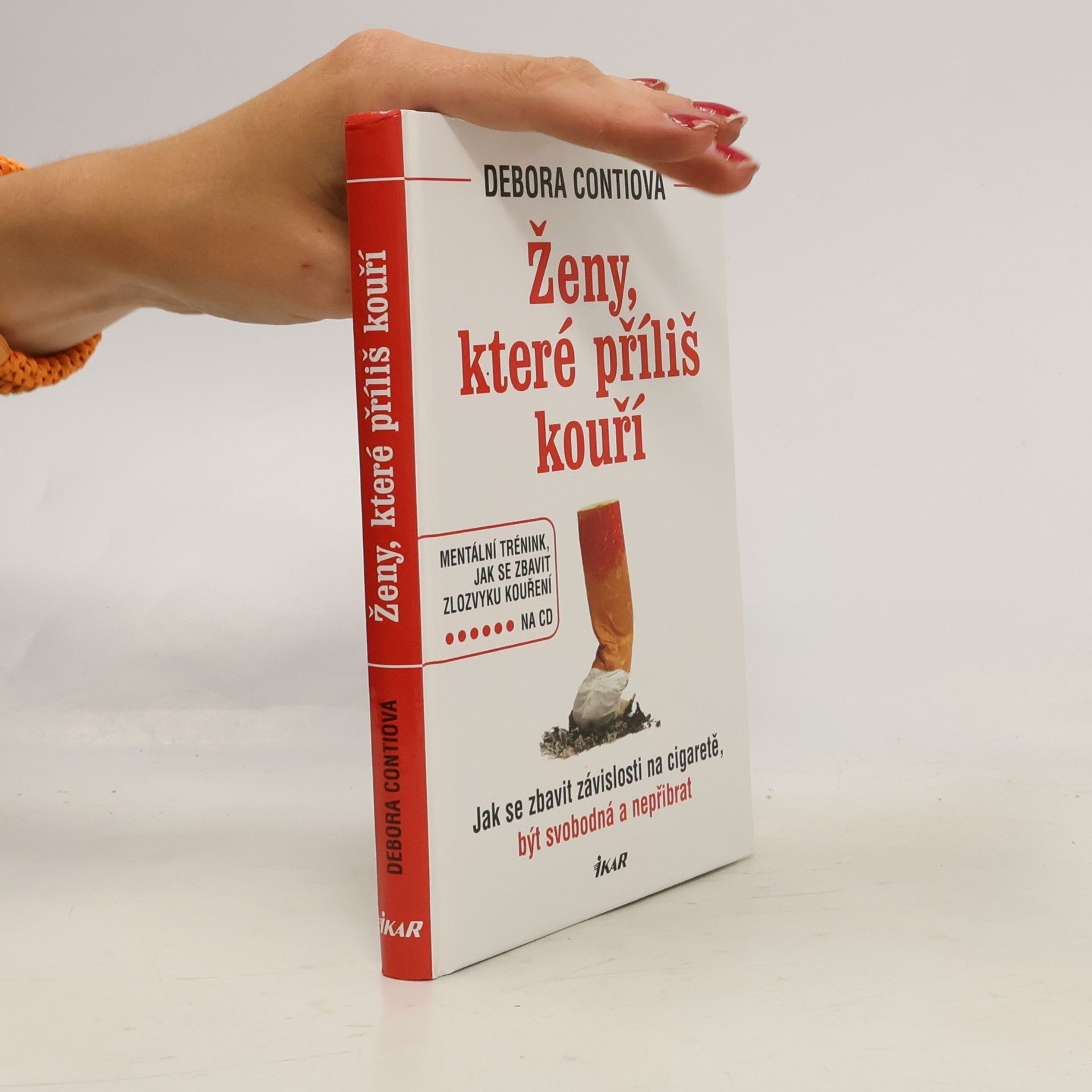 Debora Conti Ženy, které příliš kouří : jak se zbavit závislosti na cigaretě, být svobodná a nepřibrat