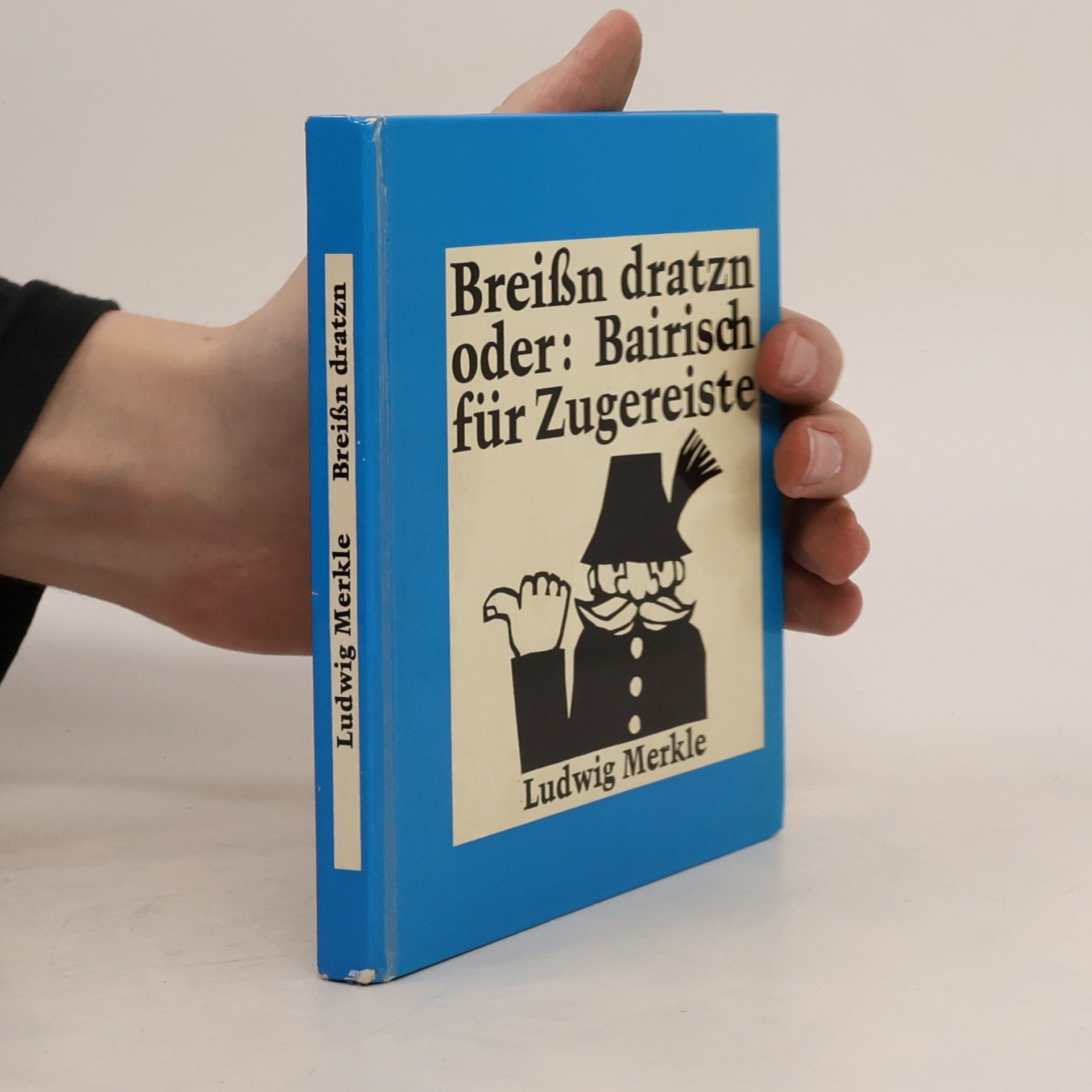 Ludwig Merkle Breissn dratzn oder Bairisch für Zugereiste