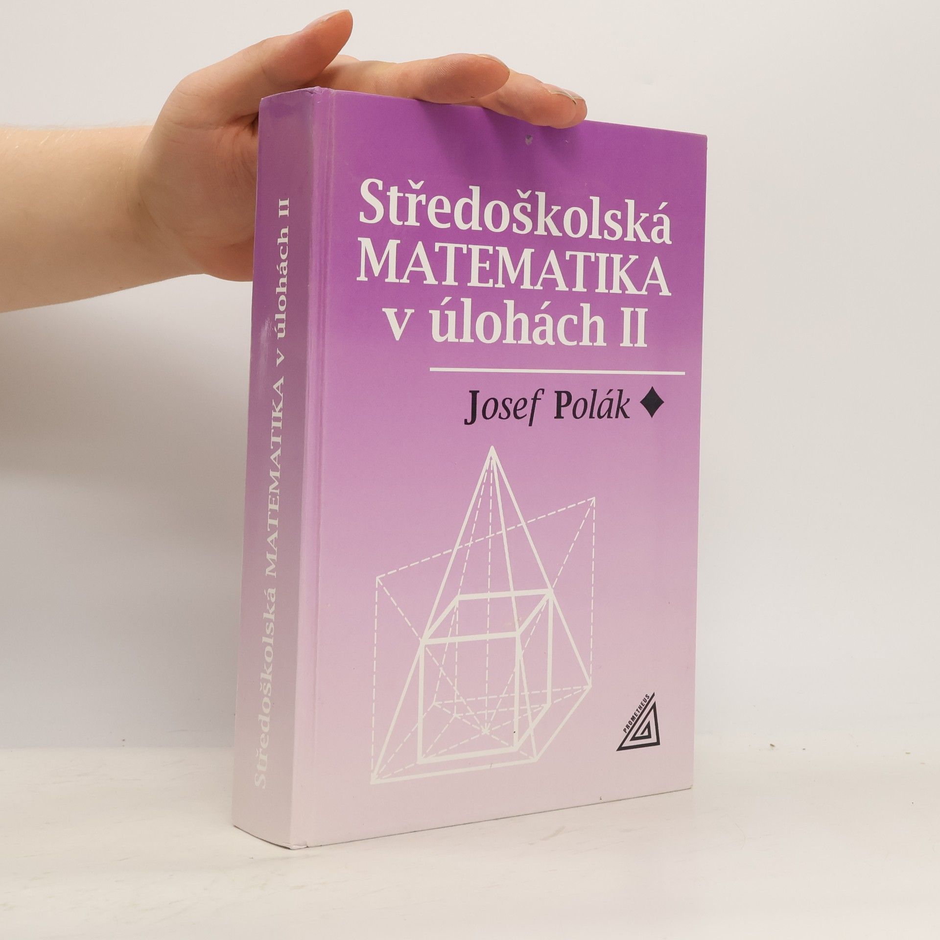 Josef Polák Středoškolská matematika v úlohách 2. díl