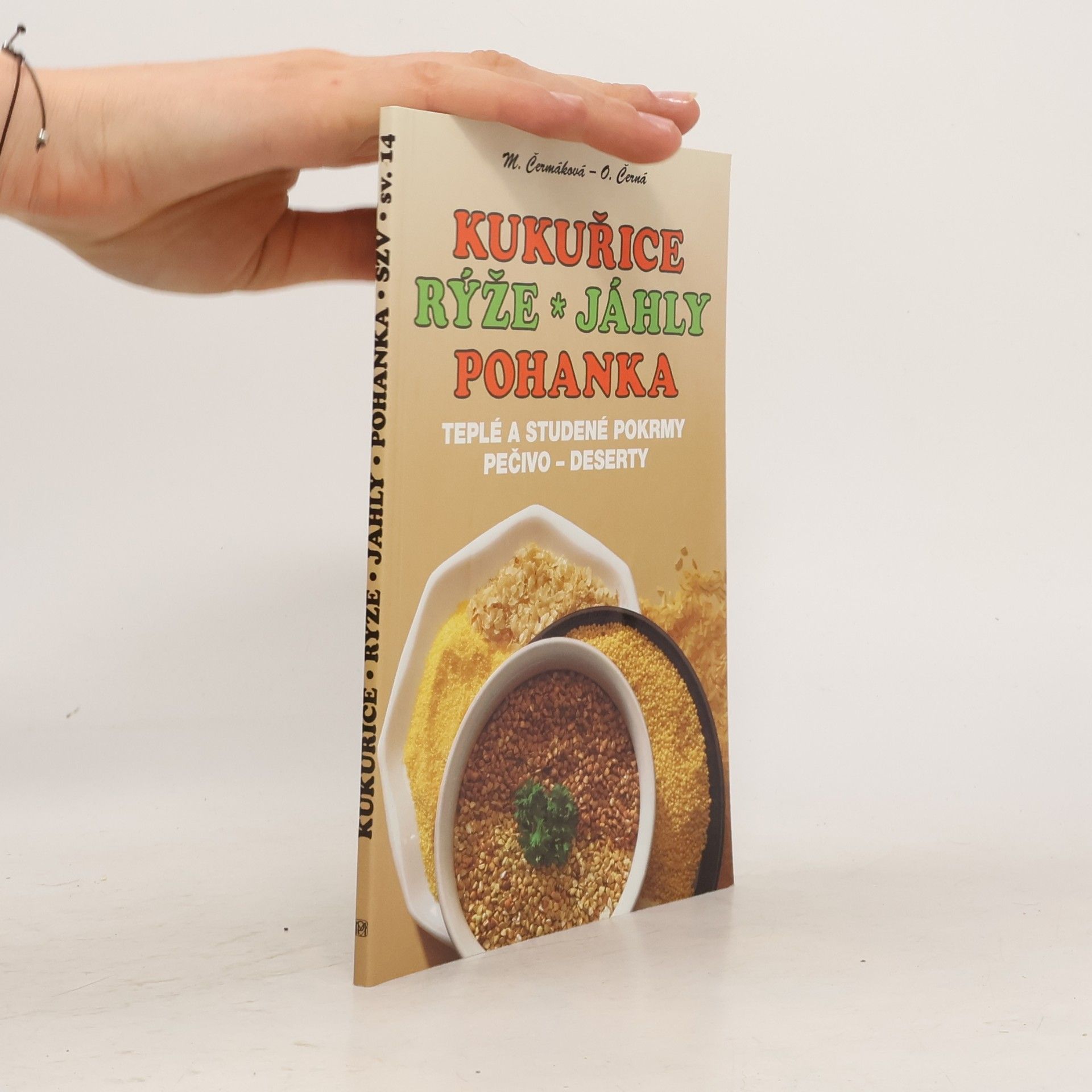 Olga Černá Kukuřice, rýže, jáhly, pohanka. Teplé a studené pokrmy, pečivo, deserty