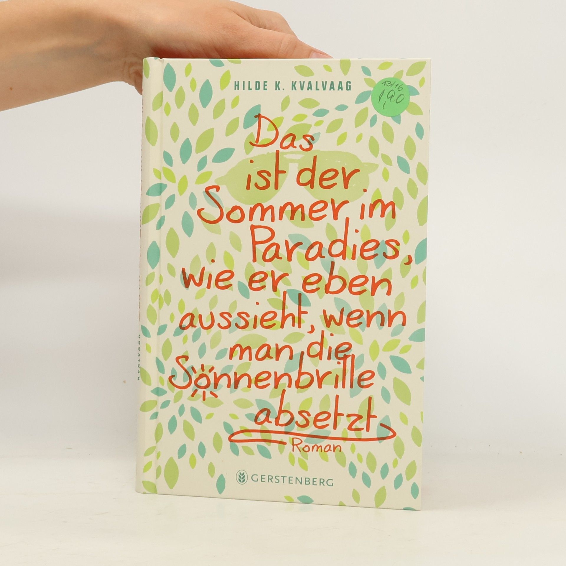 Hilde K. Kvalvaag Das ist der Sommer im Paradies, wie er eben aussieht, wenn man die Sonnenbrille abnimmt