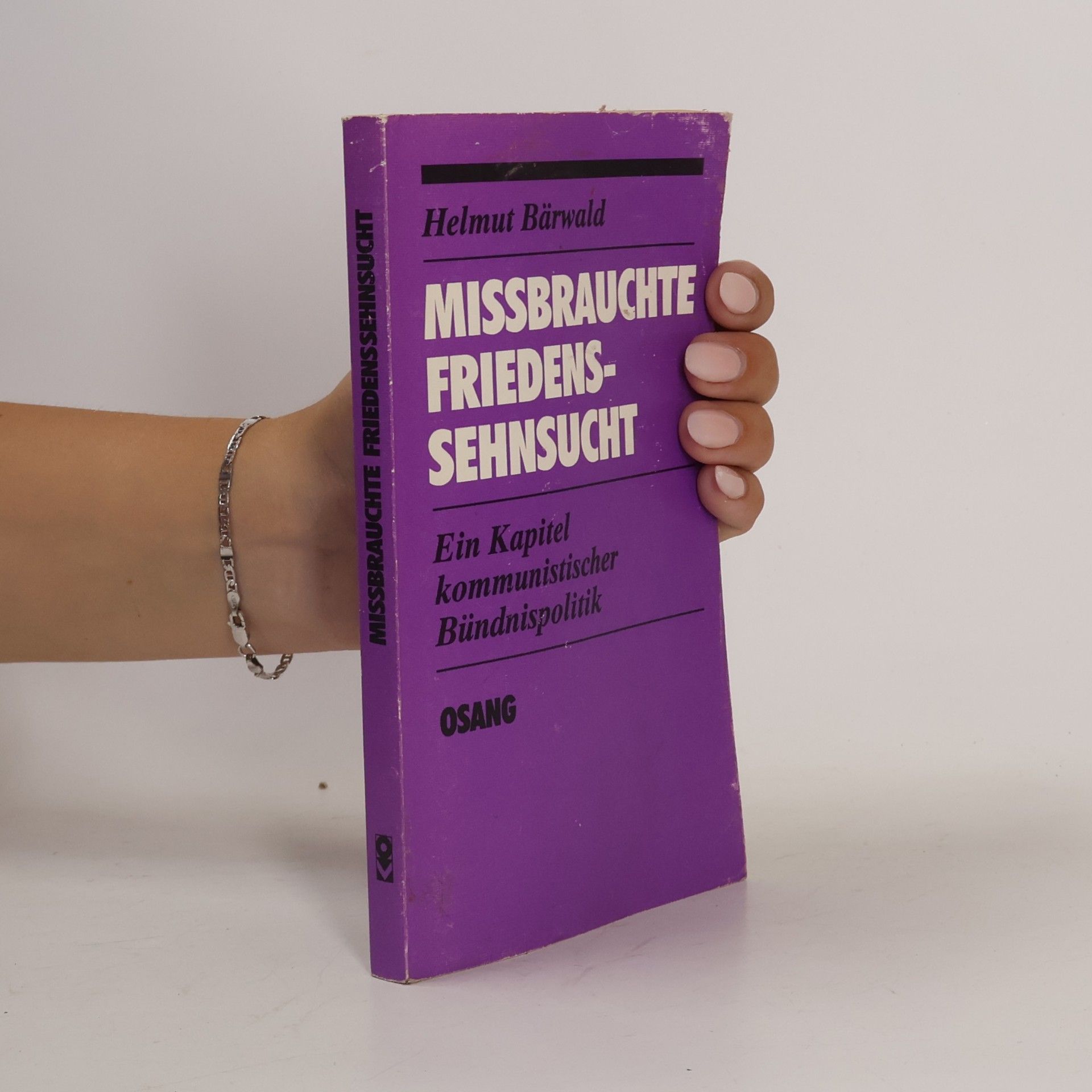 Missbrauchte Friedenssehnsucht : ein Kapitel kommunistischer Bündnispolitik