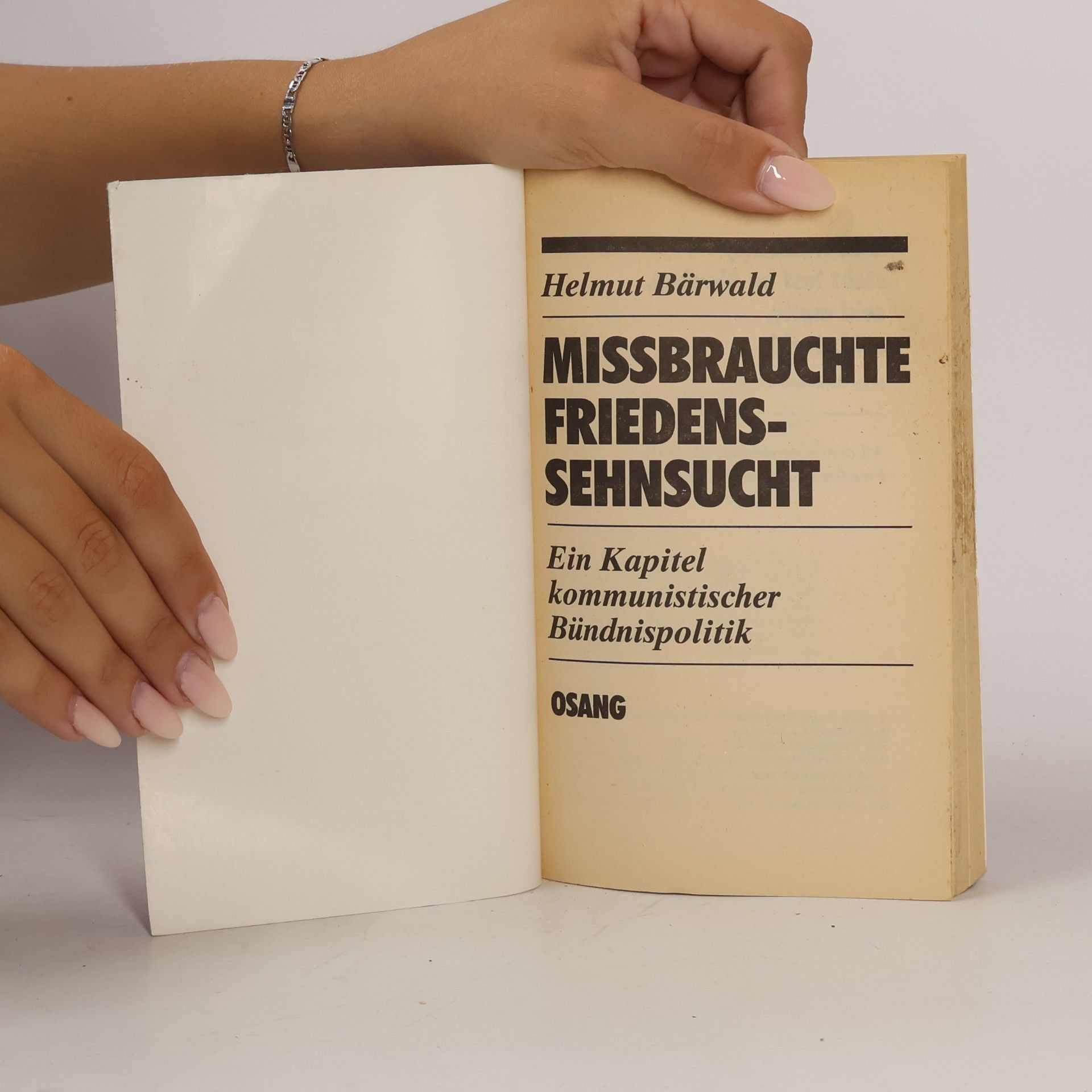 Helmut Bärwald Missbrauchte Friedenssehnsucht : ein Kapitel kommunistischer Bündnispolitik
