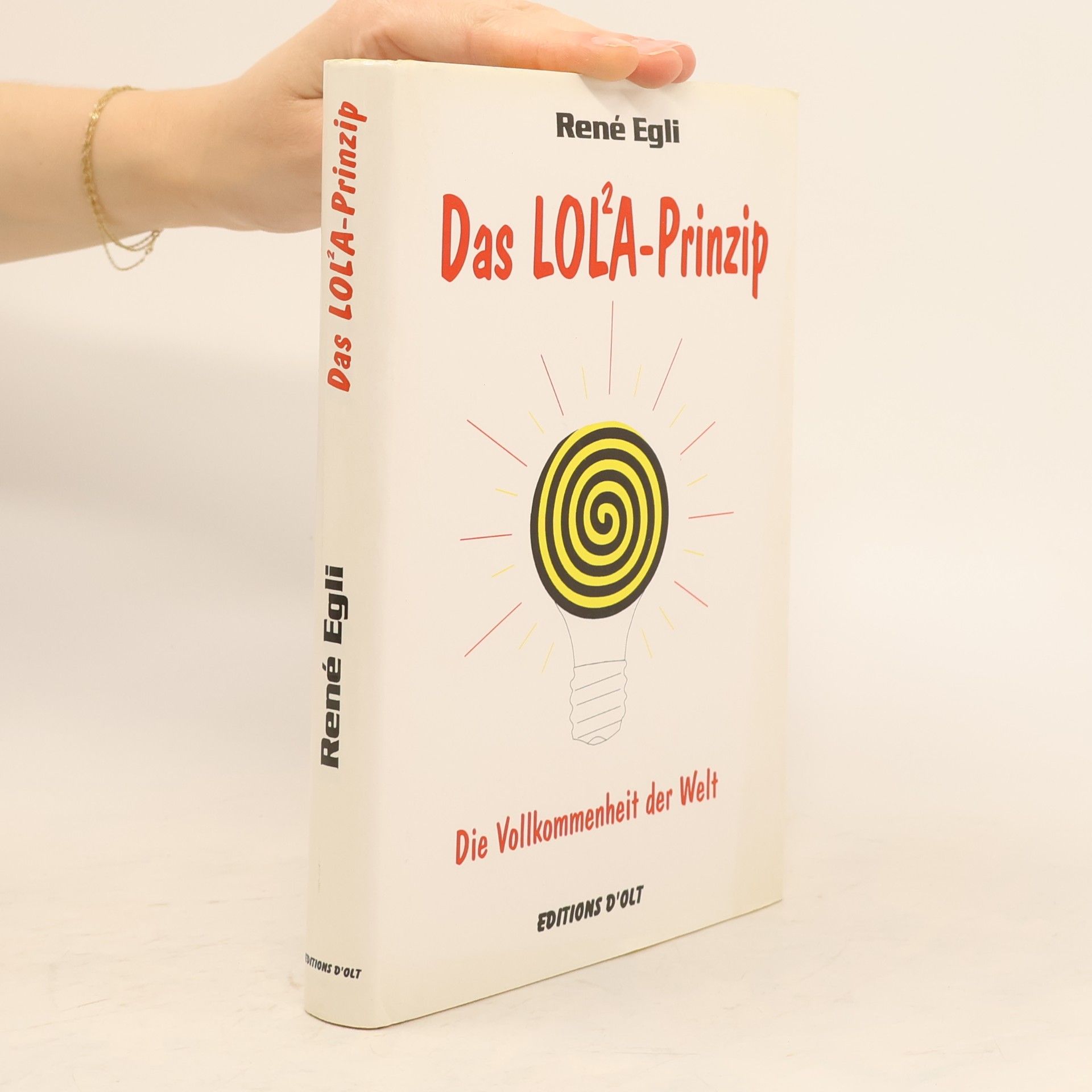 René Egli Das LOL²A-Prinzip. Die Vollkommenheit der Welt