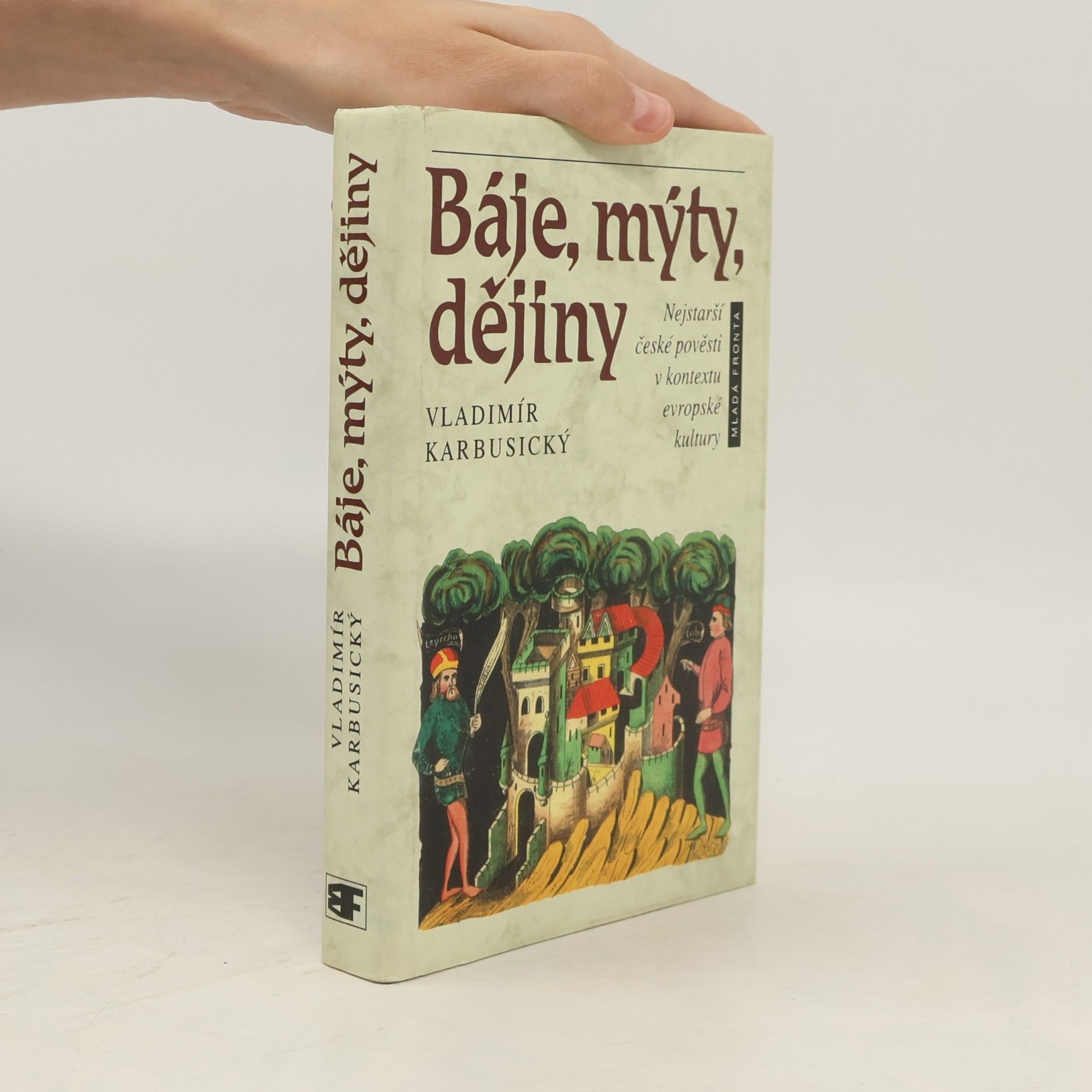 Miloš Jirsa Báje, mýty, dějiny: Nejstarší české pověsti v kontextu evropské kultury