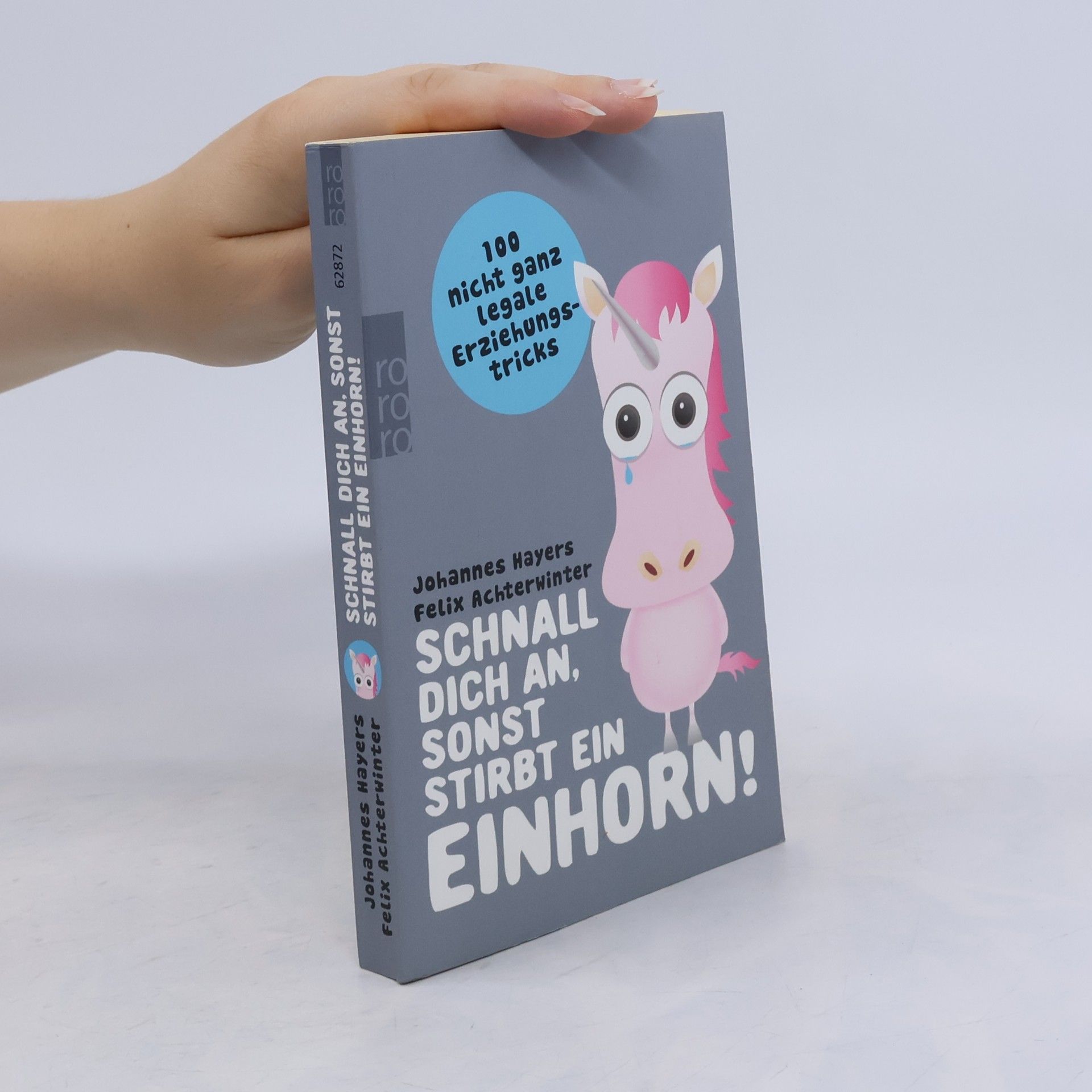 Johannes Hayers Schnall dich an, sonst stirbt ein Einhorn!
