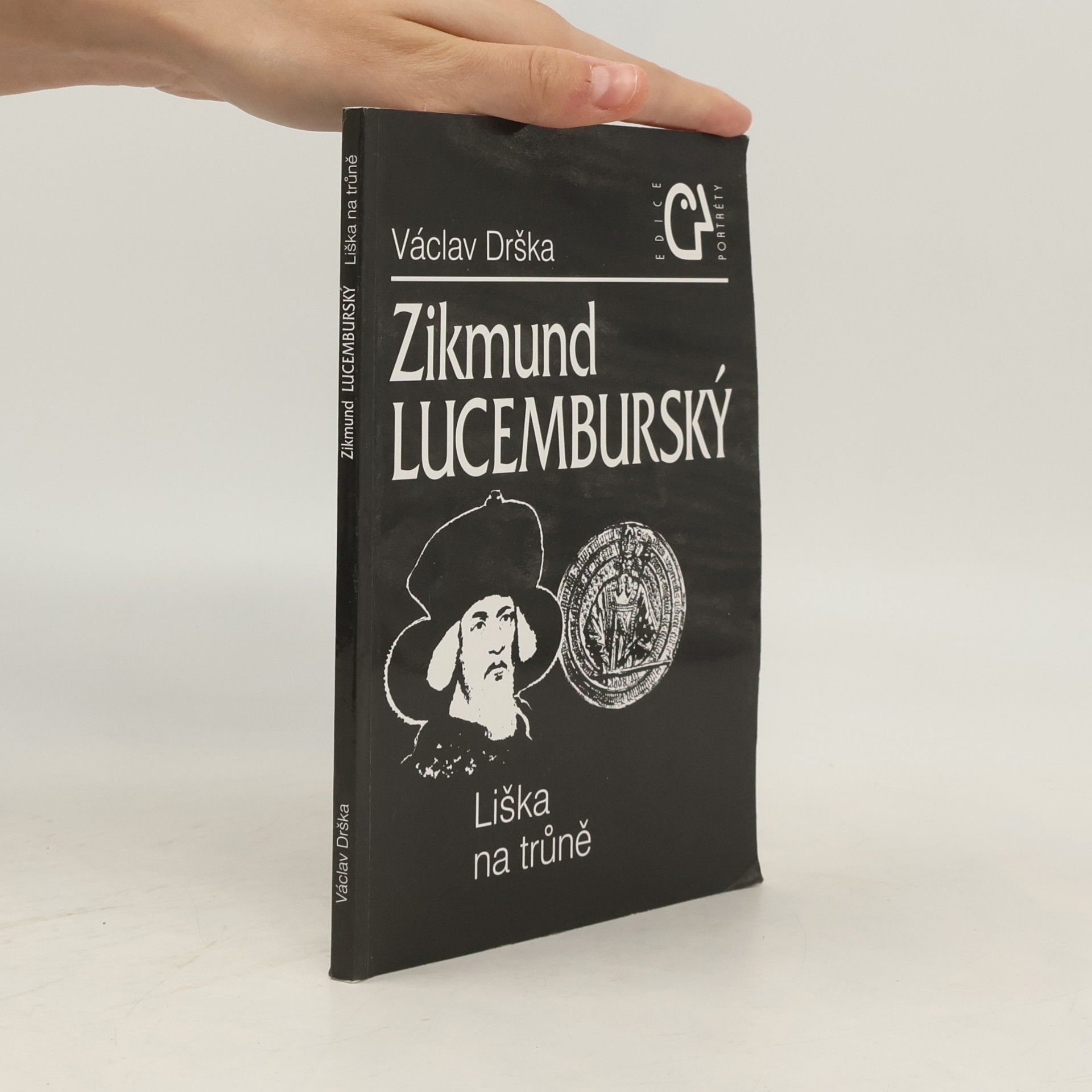 Václav Drška Zikmund Lucemburský. Liška na trůně