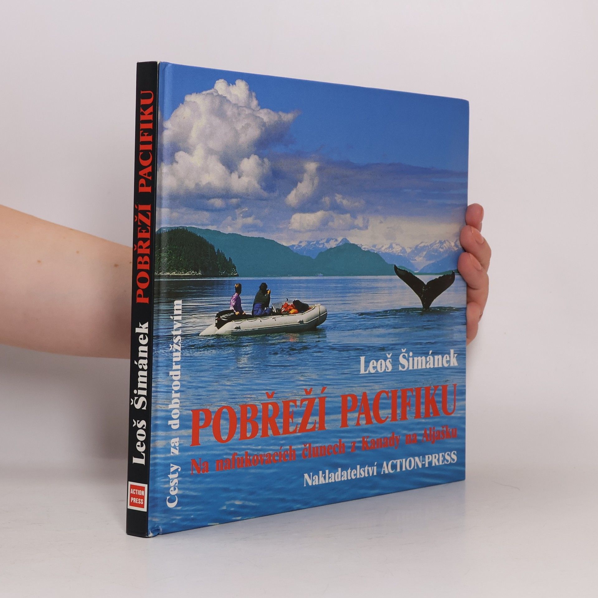 Leoš Šimánek Pobřeží Pacifiku. Na nafukovacích člunech z Kanady na Aljašku
