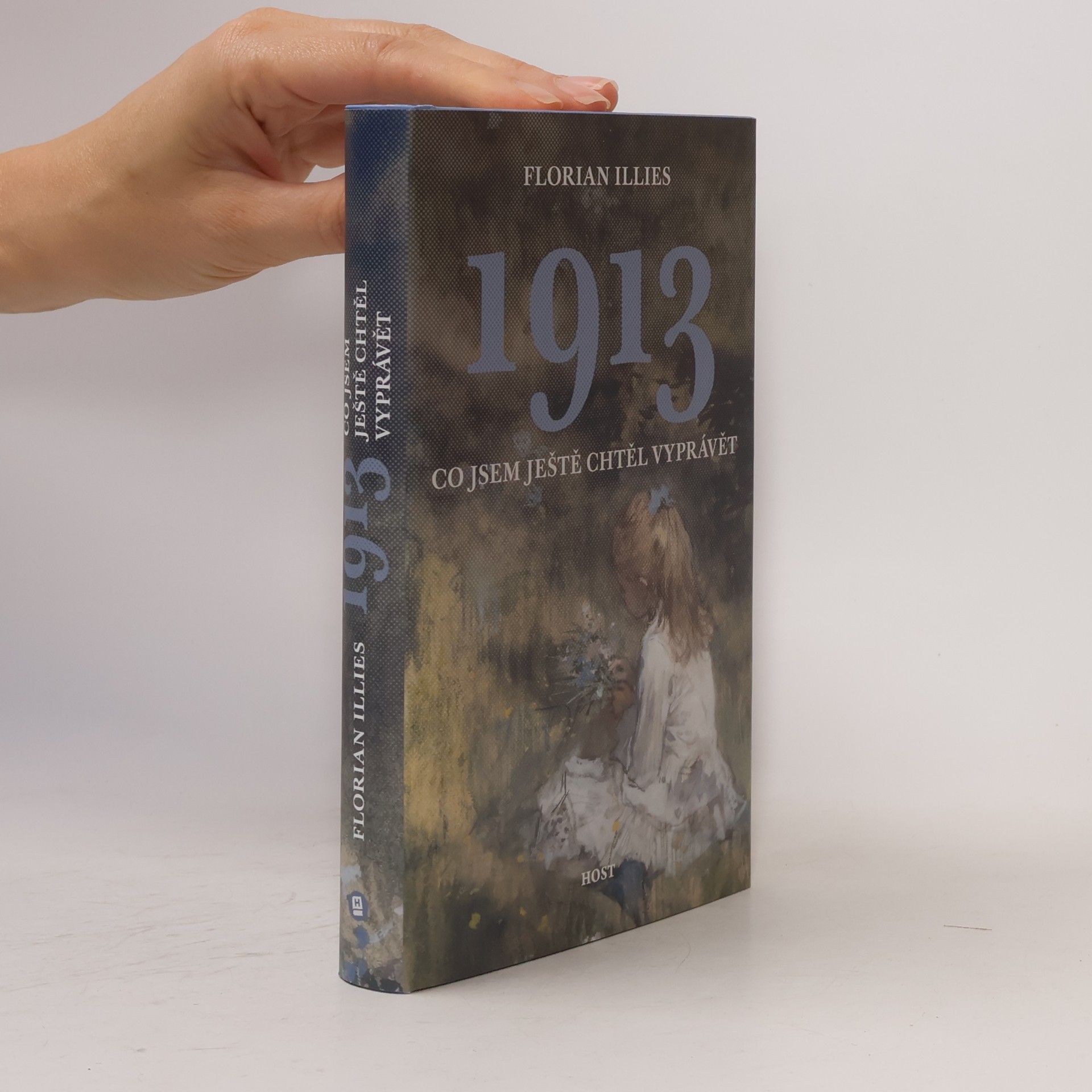 Florian Illies 1913 : co jsem ještě chtěl vyprávět