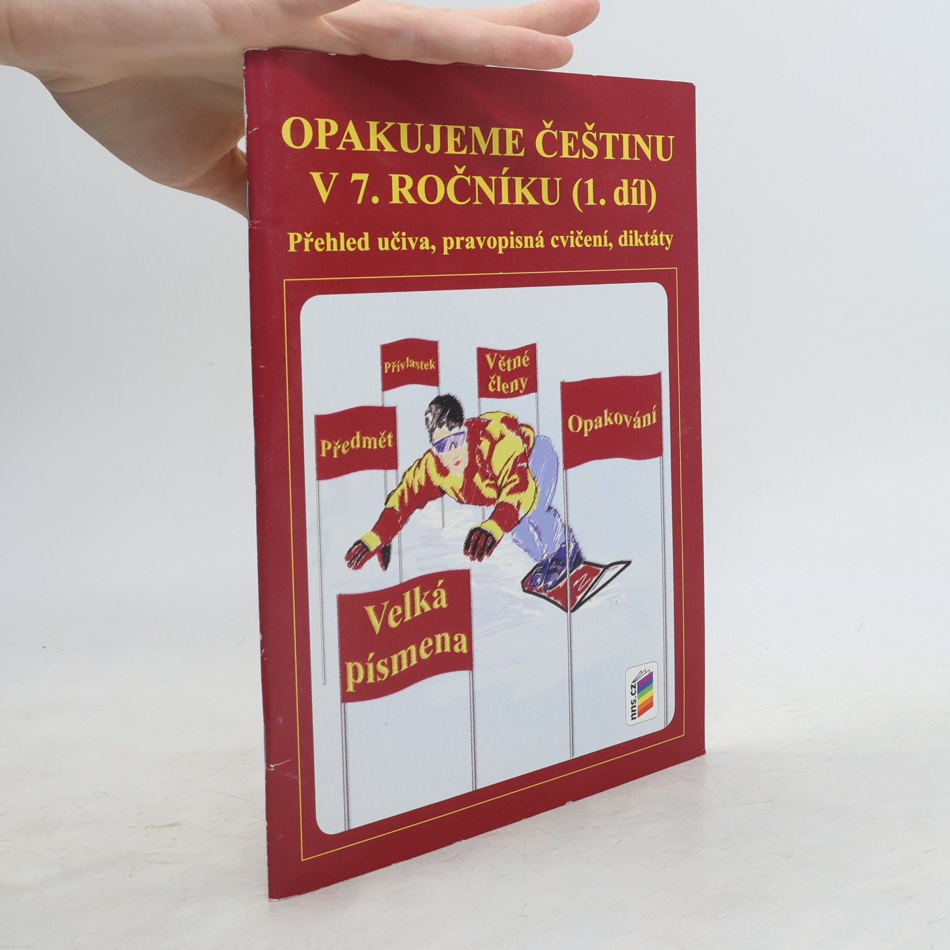 Jaromíra Kvačková Opakujeme češtinu v 7. ročníku. 1. díl. Přehled učiva, pravopisná cvičení, diktáty